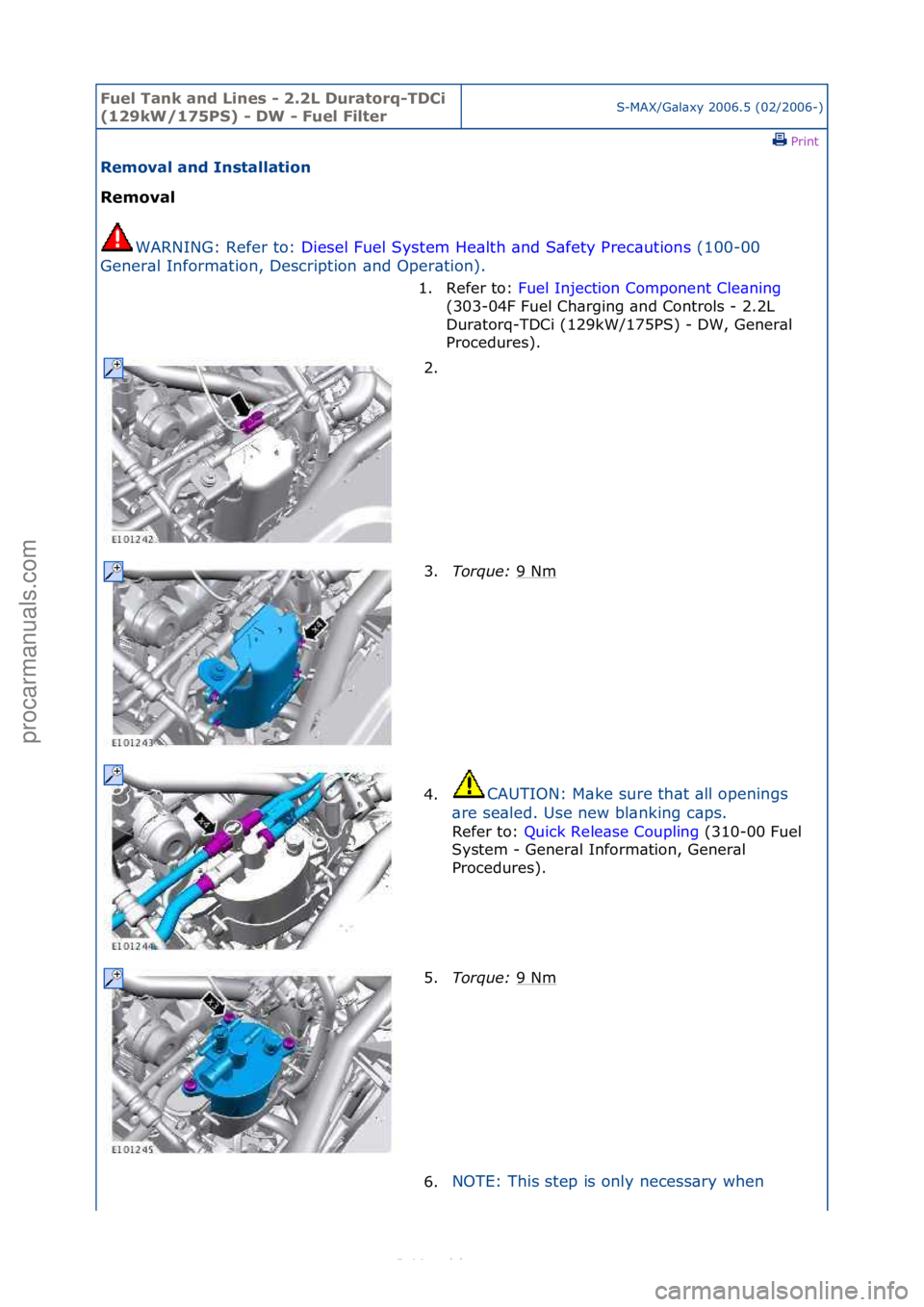 FORD S-MAX 2006  Service Repair Manual Fuel Ta\bk a\bd L\f\bes - 2.2L Duratorq-TDC\f 
(129kW/175PS) - DW - Fuel F\flterS-MAX/G\bl\bxy\f2006.5\f(02/2006-)\fPrint \f
Removal a\bd I\bstallat\fo\b 
Removal 
WAR
 NING:\fRefer\fto:\f Diesel\fFue