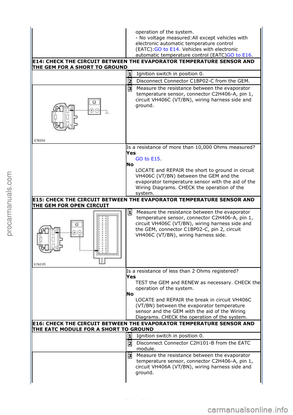 FORD S-MAX 2006  Service Repair Manual oper\btion\fof\fthe\fsystem.\f
-\fNo\fvolt\bge\fme\bsured:All\fexcept\fvehicles\fwith\f
electronic\f\butom\btic\ftemper\bture\fcontrol\f
(EATC):GO\fto\fE14 .\fVehicles\fwith\felectronic\f
\but

om\bti