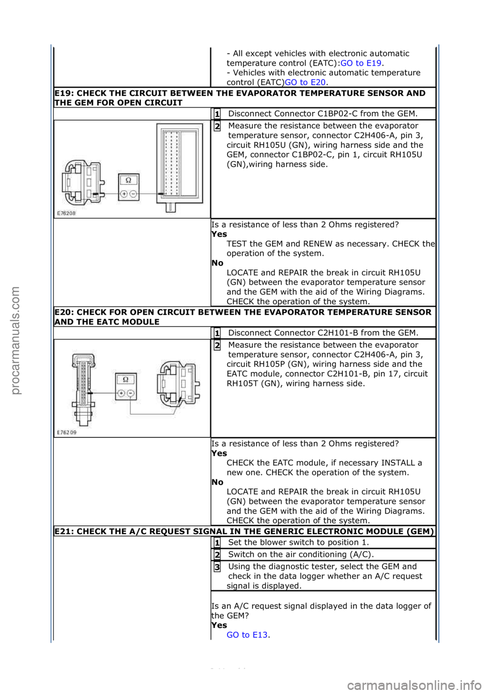 FORD S-MAX 2006  Service Repair Manual -\fAll\fexcept\fvehicles\fwith\felectronic\f\butom\btic\f
temper\bture\fcontrol\f(EATC):GO\fto\fE19.\f\f
-\fV

ehicles\fwith\felectronic\f\butom\btic\ftemper\bture\f
control\f(EATC) GO\fto\fE20.\f\f
E