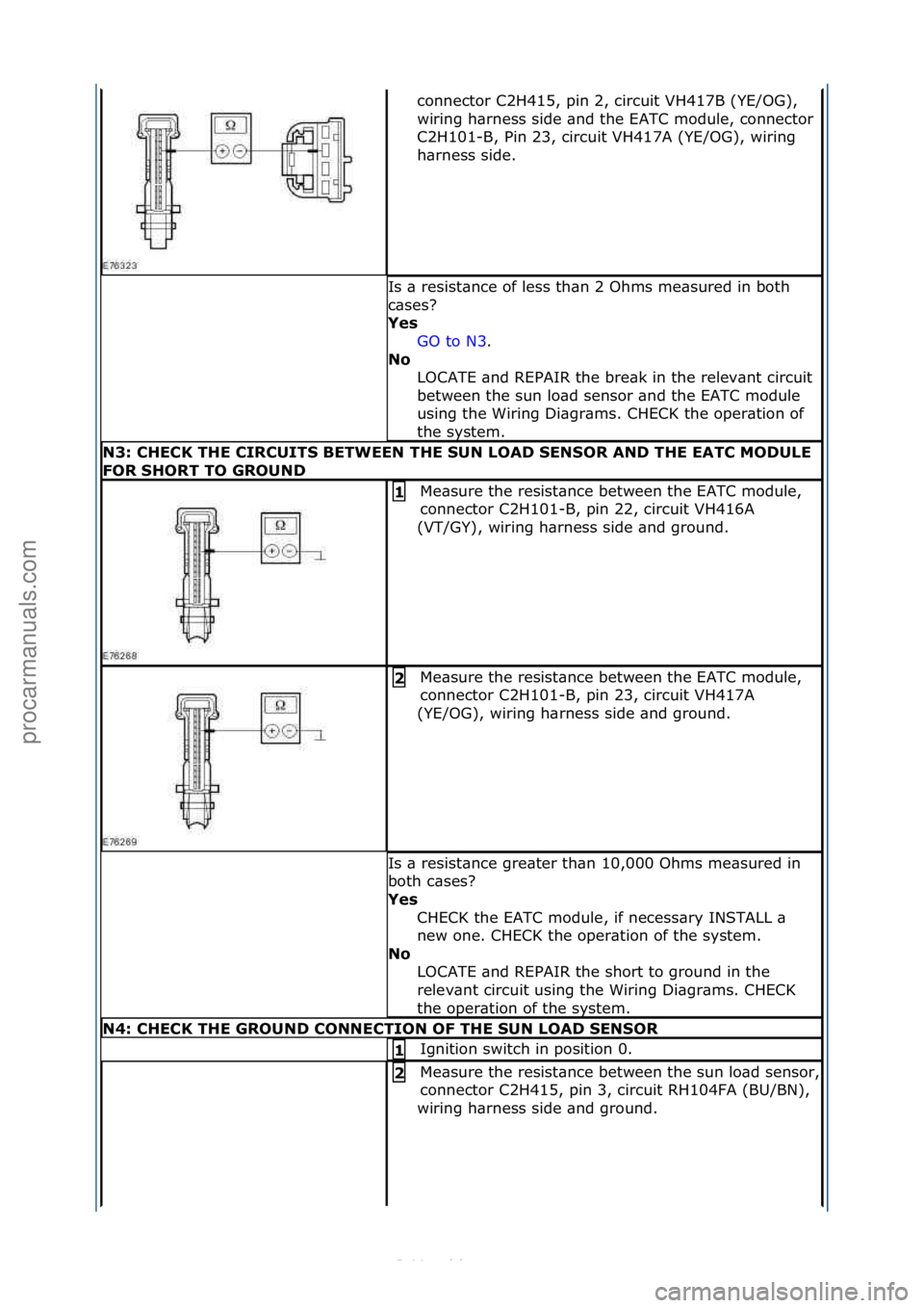 FORD S-MAX 2006  Service Repair Manual connector\fC2H415,\fpin\f2,\fcircuit\fVH417B\f(YE/OG),\f
wiring\fh\brness\fside\f\bnd\fthe\fEATC\fmodule,\fconnector\f
C2H101-B,\fPin\f23,\fcircuit\fVH417A\f(YE/OG),\fwiring\f
h\brness\fside.\f
Is\f\b
