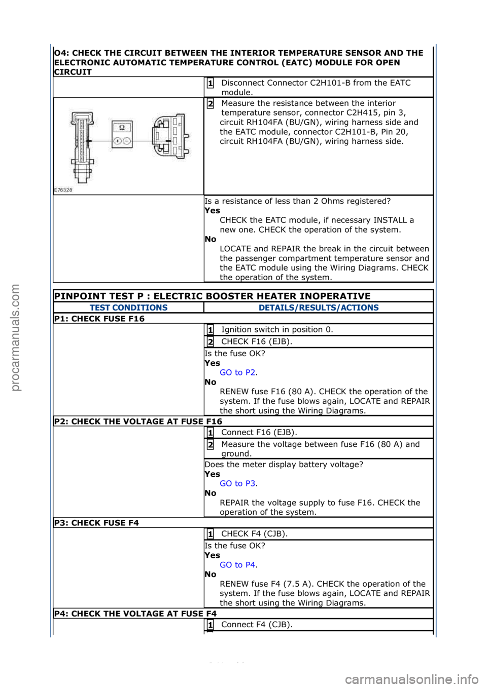 FORD S-MAX 2006  Service Repair Manual O4:\bCHECK\bTHE\bCIRCUIT\bBETWEEN\bTHE\bINTERIOR\bTEMPERATURE\b\fEN\fOR\bAND\bTHE\b
ELECTRONIC\bAUTOMATIC\bTEMPERATURE\bCONTROL\b(EATC)\bMODULE\bFOR\bOPEN\b
CIRCUIT
Disconnect\fConnector\fC2H101-B\ffr
