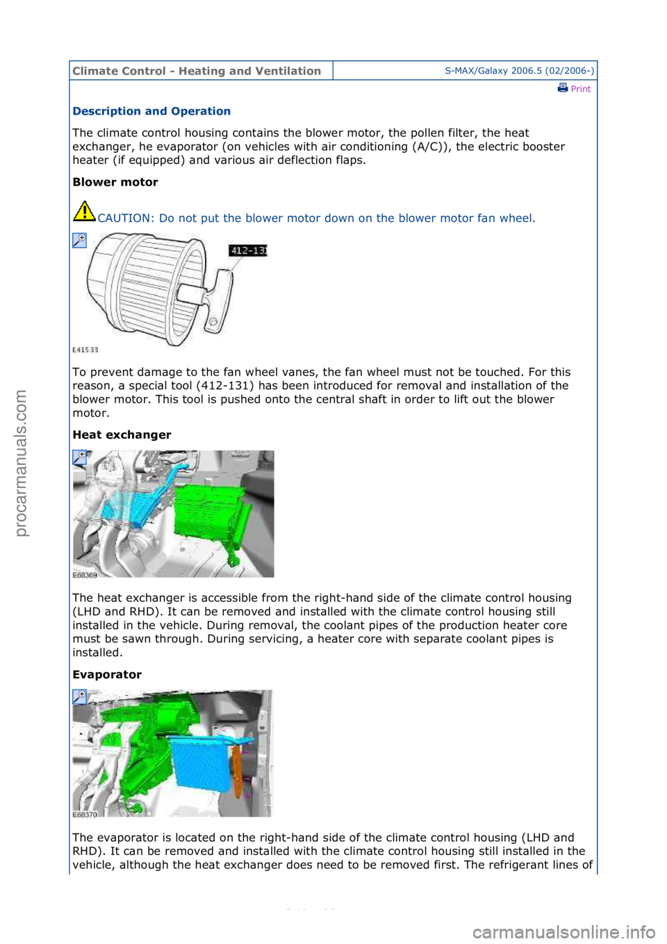 FORD S-MAX 2006  Service Repair Manual Climate\bControl\b\f\bHeating\band\bVentilationS-MAX/G\bl\bxy\f2006.5\f(02/2006-)\fPrint \f
Description\band\bOperation\b
The\fclim\bte\fcontrol\fhousing\fcont\bins\fthe\fblower\fmotor,\fthe\fpollen\f