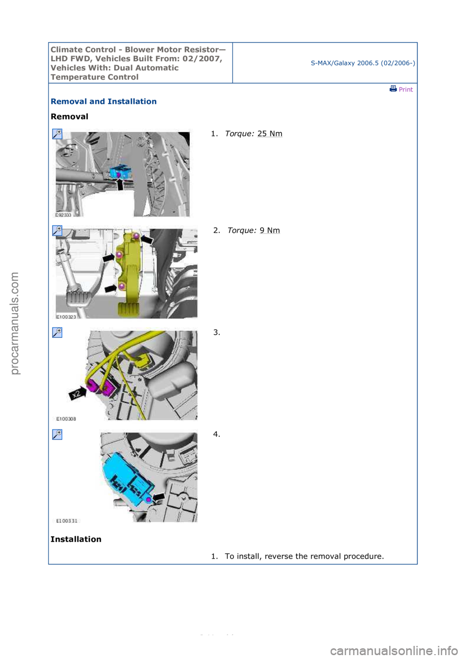 FORD S-MAX 2006  Service Repair Manual Climate\bControl\b\f\bBlower\bMotor\bResistor—
LHD\bFWD,\bVehicles\bBuilt\bFrom:\b02/2007,\b
Vehicles\bWith:\bDual\bAutomatic\b
Temperature\bControl
S-MAX/G\bl\bxy\f2006.5\f(02/2006-)\fPrint \f
Remo