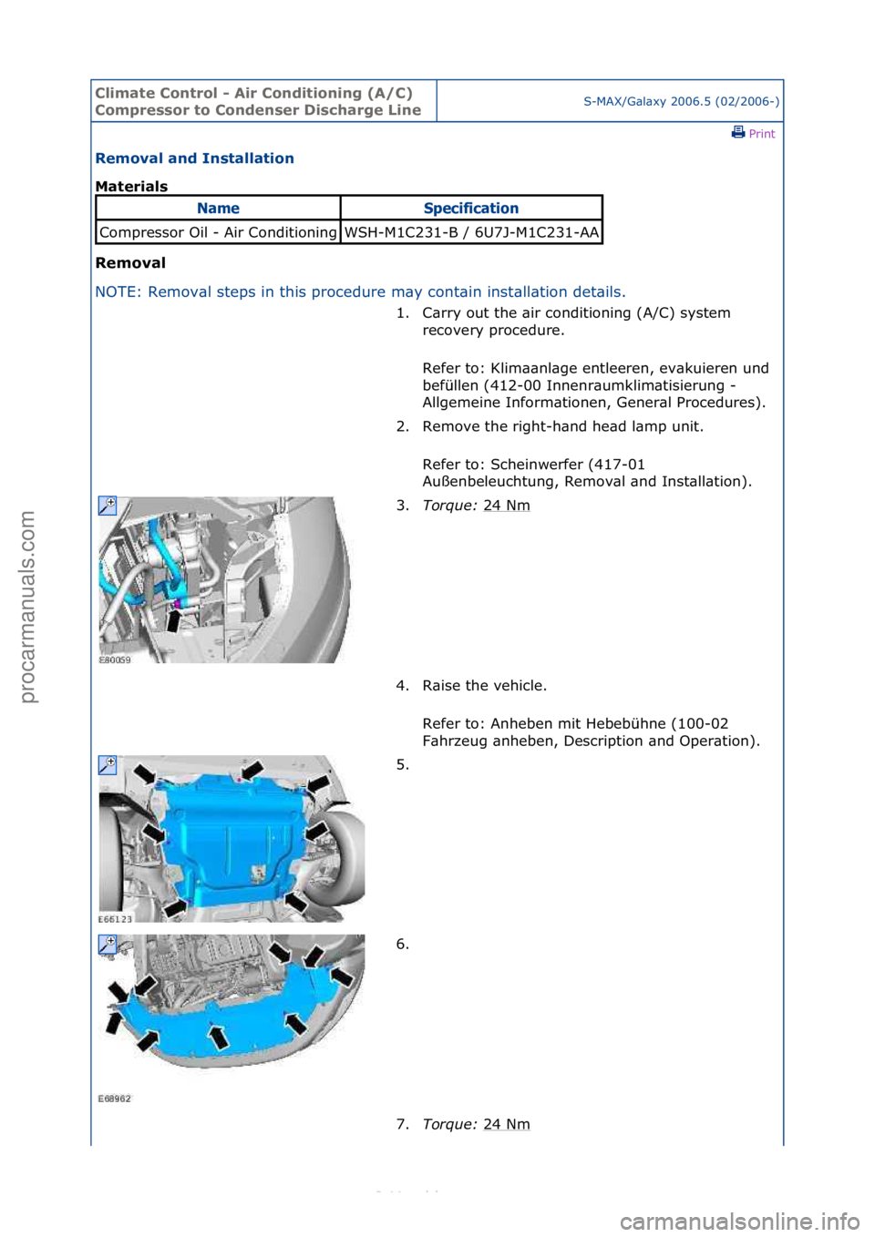 FORD S-MAX 2006  Service Repair Manual Climate\bControl\b\f\bAir\bConditioning\b(A/C)\b
Compressor\bto\bCondenser\bDischarge\bLineS-MAX/G\bl\bxy\f2006.5\f(02/2006-)\fPrint \f
Removal\band\bInstallation\b
Materials\b
Removal\b
NO

TE:\fRemo