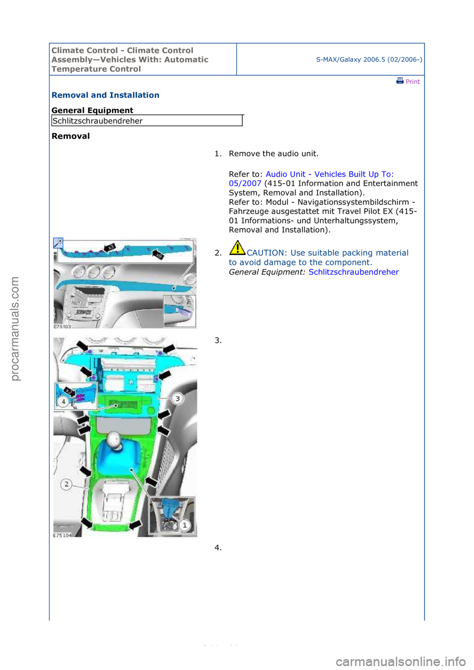FORD S-MAX 2006  Service Repair Manual Climate\bControl\b\f\bClimate\bControl\b
Assembly—Vehicles\bWith:\bAutomatic\b
Temperature\bControl
S-MAX/G\bl\bxy\f2006.5\f(02/2006-)\fPrint \f
Removal\band\bInstallation\b
General\bEquipment\b
Rem
