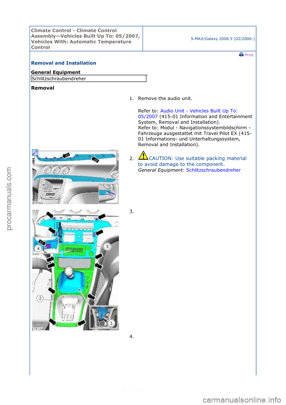 FORD S-MAX 2006  Service Repair Manual Climate\bControl\b\f\bClimate\bControl\b
Assembly—Vehicles\bBuilt\bUp\bTo:\b05/2007,\b
Vehicles\bWith:\bAutomatic\bTemperature\b
Control
S-MAX/G\bl\bxy\f2006.5\f(02/2006-)\fPrint \f
Removal\band\bIn
