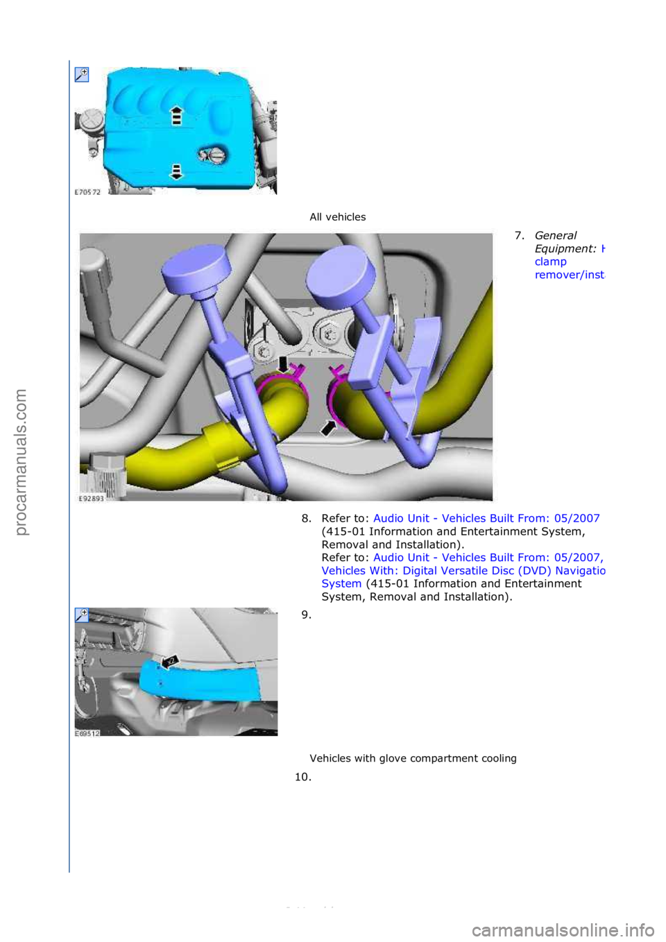 FORD S-MAX 2006  Service Repair Manual All\fvehicles\f
Vehicles\fwith\fglove\fcomp\brtment\fcooling\f7.
Genera\f\b
E
 quipment:\b
Hose\f
cl\bmp\f
remover/inst\bller
8. Refer\fto:\f Audio\fUnit\f-\fVehicles\fBuilt\fFrom:\f05/2007 \f
(41
5-0