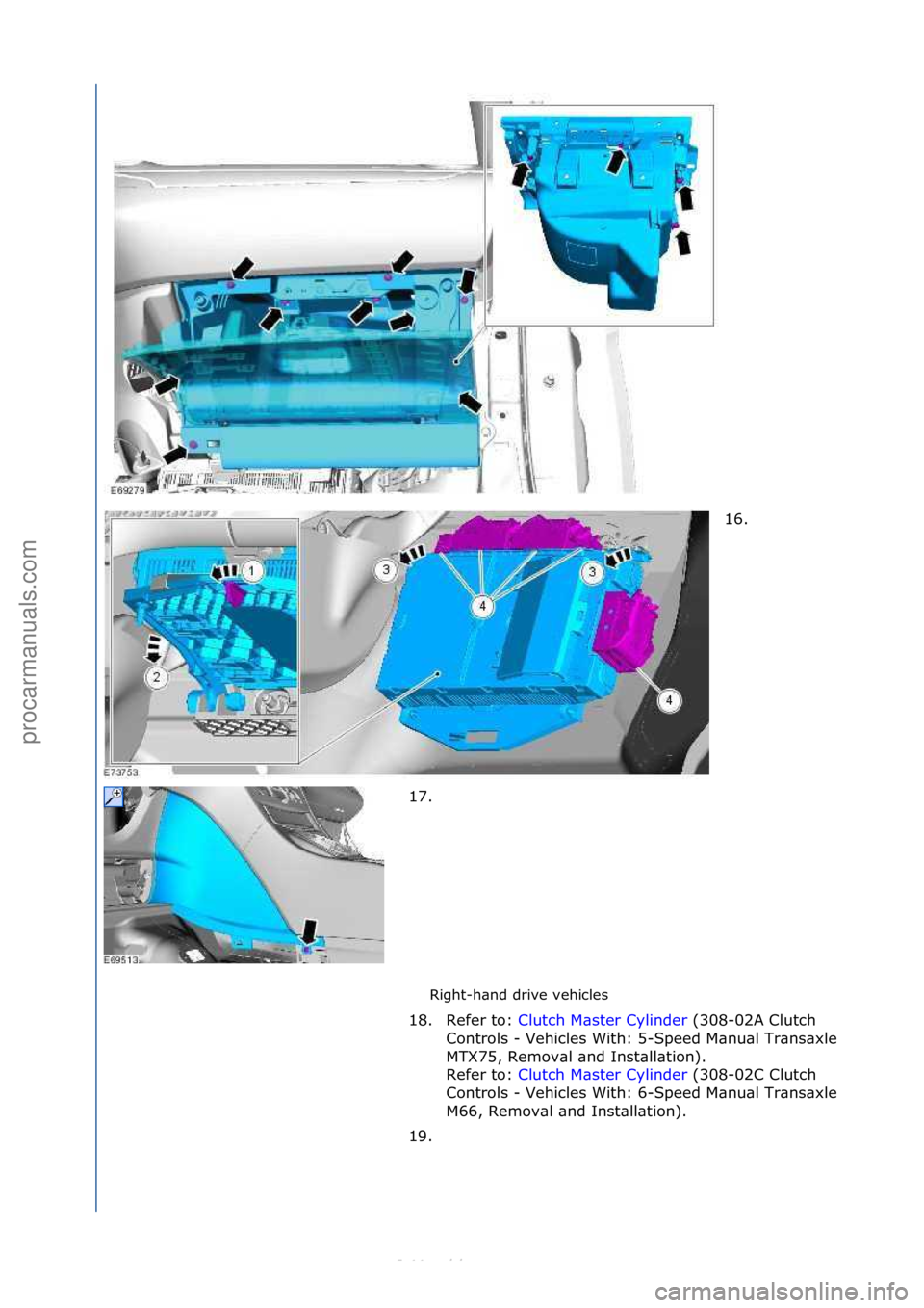FORD S-MAX 2006  Service Repair Manual Right-h\bnd\fdrive\fvehicles\f16. \f
1 7

. \f
18. Refer\fto:\f Clutch\fM\bster\fCylinder \f(308-02A\fClutch\f
Co n

trols\f-\fVehicles\fWith:\f5-
Speed\fM\bnu\bl\fTr\bns\bxle\f
MTX75,\fRemov\bl\f\bnd
