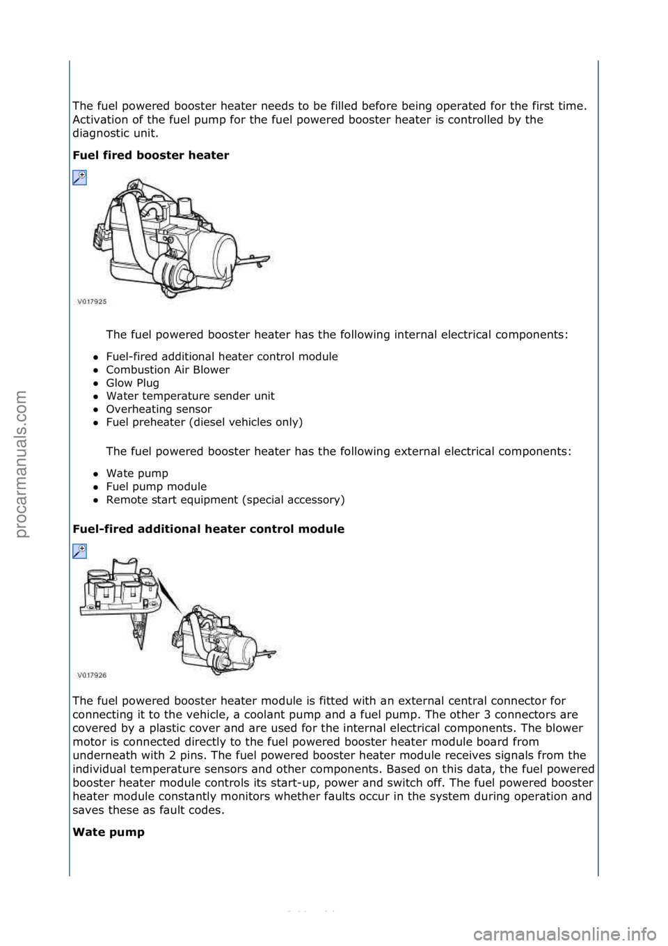 FORD S-MAX 2006  Service Repair Manual The\ffuel\fpowered\fbooster\fhe\bter\fneeds\fto\fbe\ffilled\fbefore\fbeing\foper\bted\ffor\fthe\ffirst\ftime.\f
Activ\btion\fof\fthe\ffuel\fpump\ffor\fthe\ffuel\fpowered\fbooster\fhe\bter\fis\fcontrol