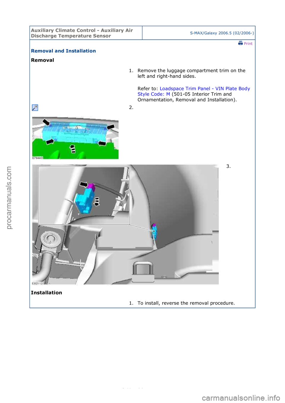 FORD S-MAX 2006  Service Repair Manual Auxiliar\b Clima\fe Con\frol - Auxiliar\b Air 
Discharge Tempera\fure SensorS-MAX/G\bl\bxy\f2006.5\f(02/2006-)\fPrint \f
Removal and Ins\falla\fion 
Removal 
In

s\falla\fion  1. Remove\fthe\flugg\bge