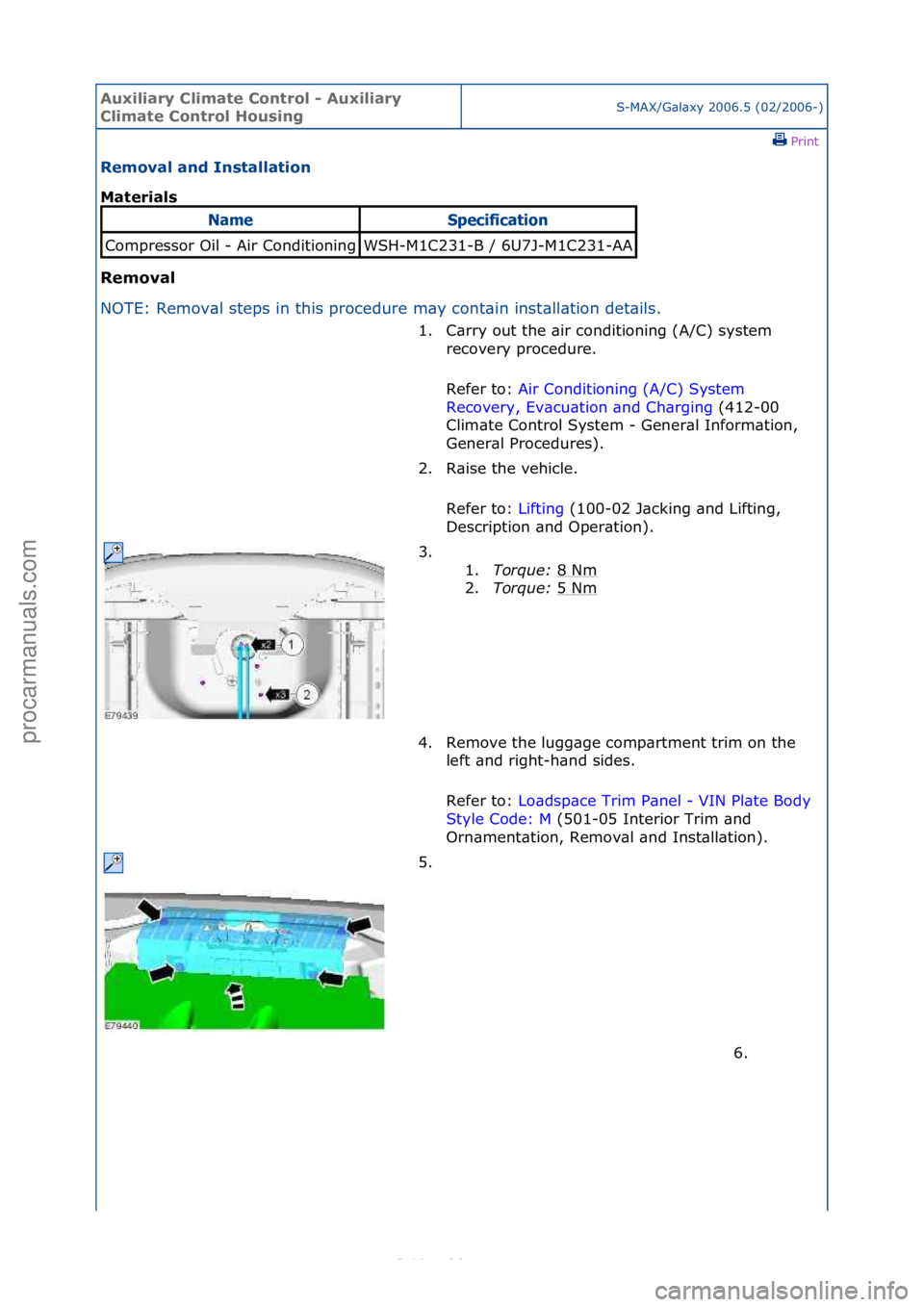 FORD S-MAX 2006  Service Repair Manual Auxiliar\b Clima\fe Con\frol - Auxiliar\b 
Clima\fe Con\frol HousingS-MAX/G\bl\bxy\f2006.5\f(02/2006-)\fPrint \f
Removal and Ins\falla\fion 
Ma\ferials 
Removal 
NO

TE:\fRemov\bl\fsteps\fin\fthis\fpr