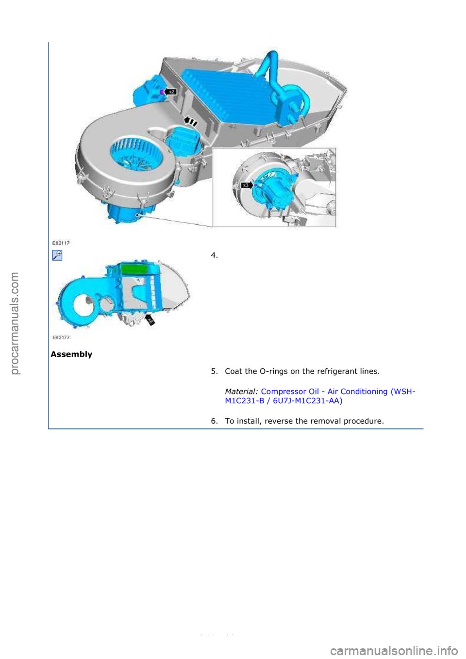 FORD S-MAX 2006  Service Repair Manual Assembl\b 4. \f
5.

Co\bt\fthe\fO-rings\fon\fthe\frefriger\bnt\flines.\f
Mater\fal:\b Compressor\fOil\f-\fAir\fConditioning\f(WSH-
M1 C

231-B\f/\f6U7J-M1C231-AA) \f
6. T

o\finst\bll,\freverse\fthe\f