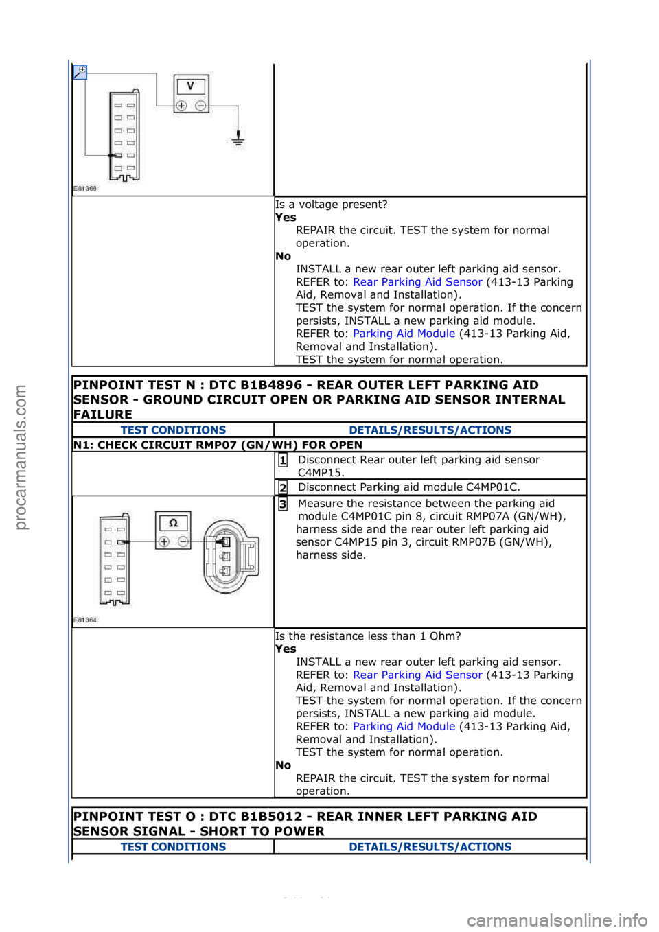 FORD S-MAX 2006  Service Repair Manual Is\f\b\fvolt\bge\fpresent?\f
Yes\bREPAIR\fthe\fcircuit.\fTEST\fthe\fsystem\ffor\fnorm\bl\f
oper\btion.\f
No\b INSTALL\f\b\fnew\fre\br\fouter\fleft\fp\brking\f\bid\fsensor.\f\f
REFER\fto:\f Re\br\fP\br