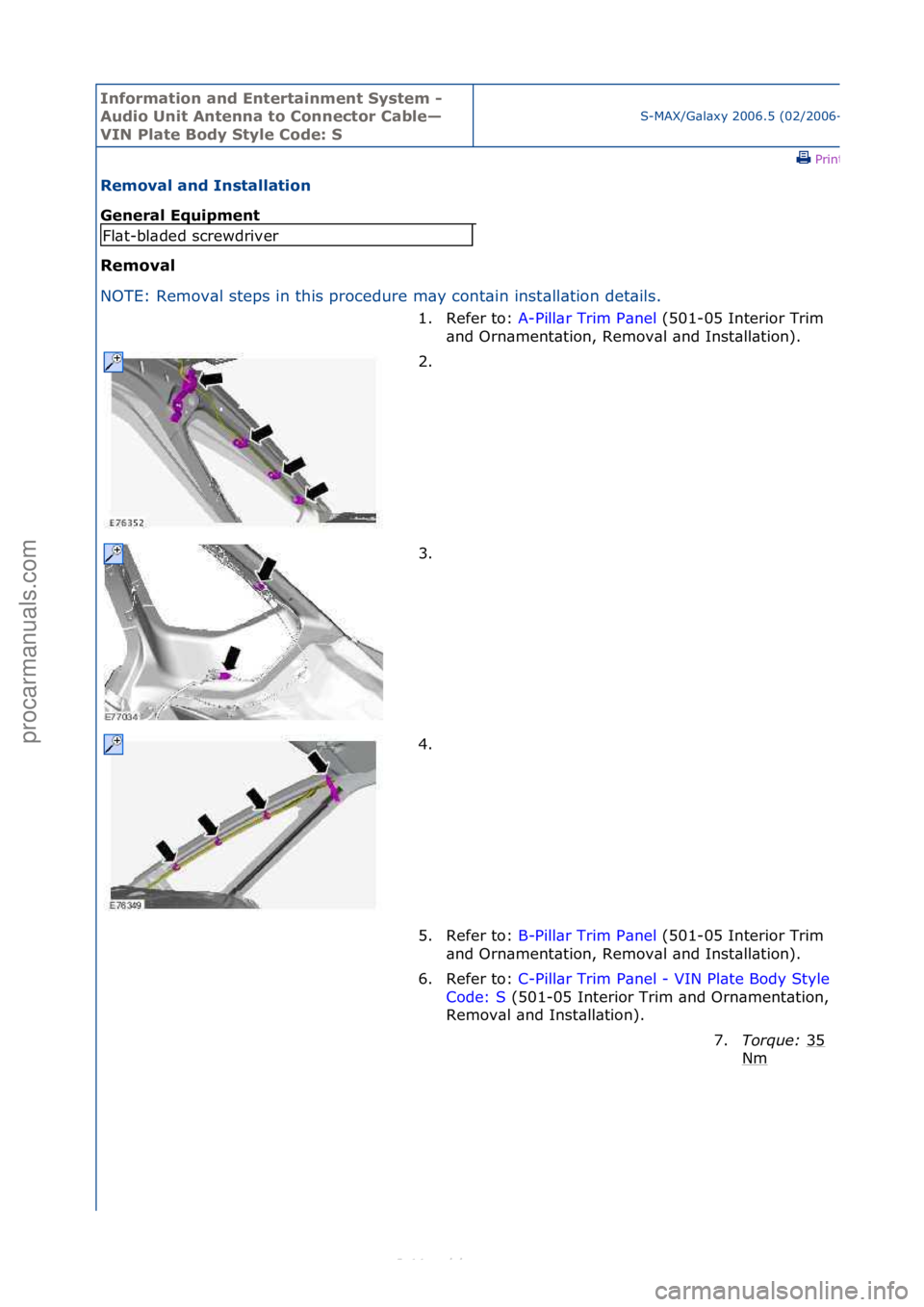 FORD S-MAX 2006  Service Repair Manual Informa\bion and \fn\ber\bainmen\b Sys\bem - 
Audio Uni\b An\benna \bo Connec\bor Cable—
VIN Pla\be Body S\byle Code: S
S-MAX/G\bl\bxy\f2006.5\f(02/2006-
\fPrint
Removal and Ins\balla\bion 
General 