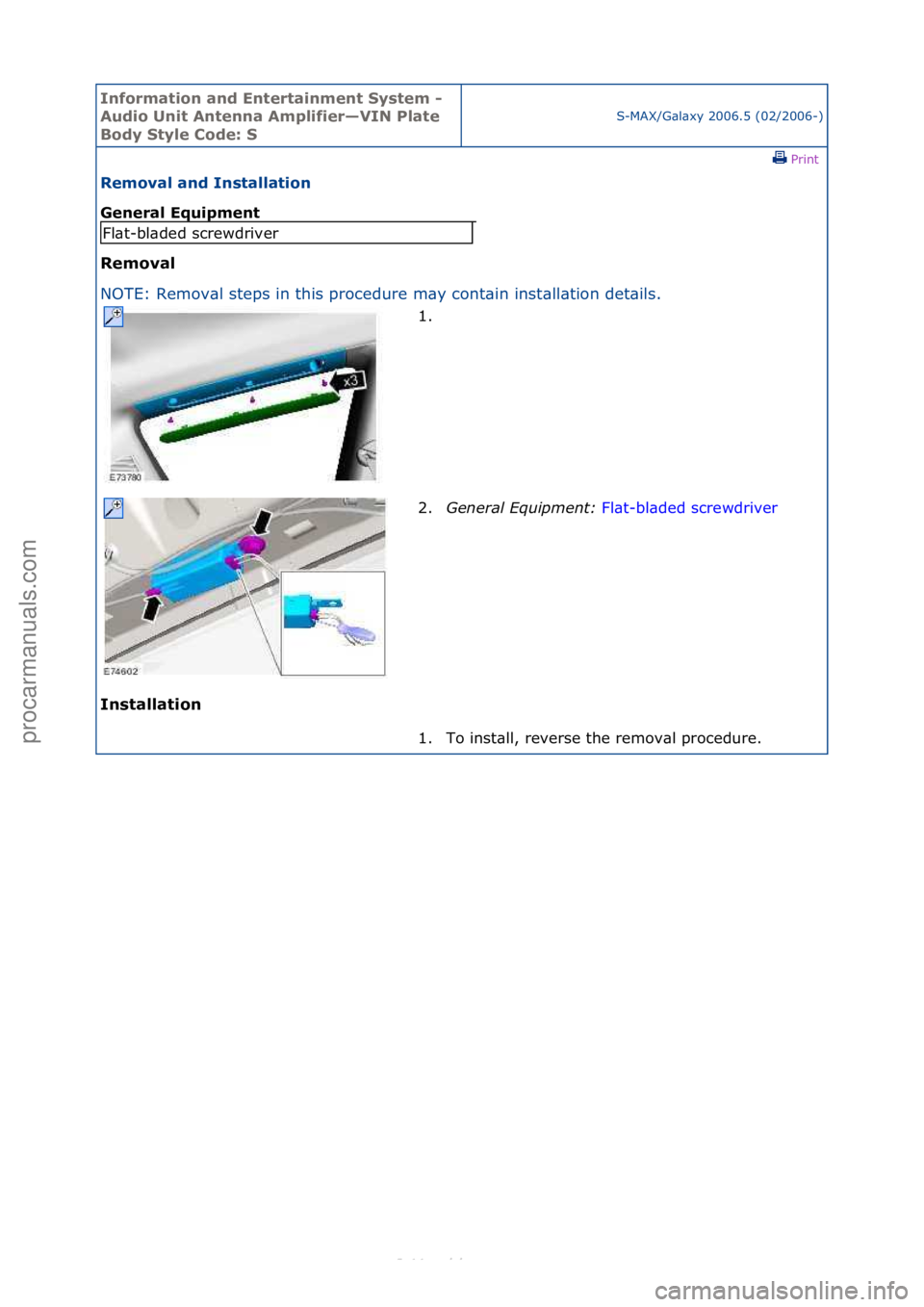 FORD S-MAX 2006  Service Repair Manual Informa\bion and \fn\ber\bainmen\b Sys\bem - 
Audio Uni\b An\benna Amplifier—VIN Pla\be 
Body S\byle Code: S
S-MAX/G\bl\bxy\f2006.5\f(02/2006-)\fPrint \f
Removal and Ins\balla\bion 
General \fquipme