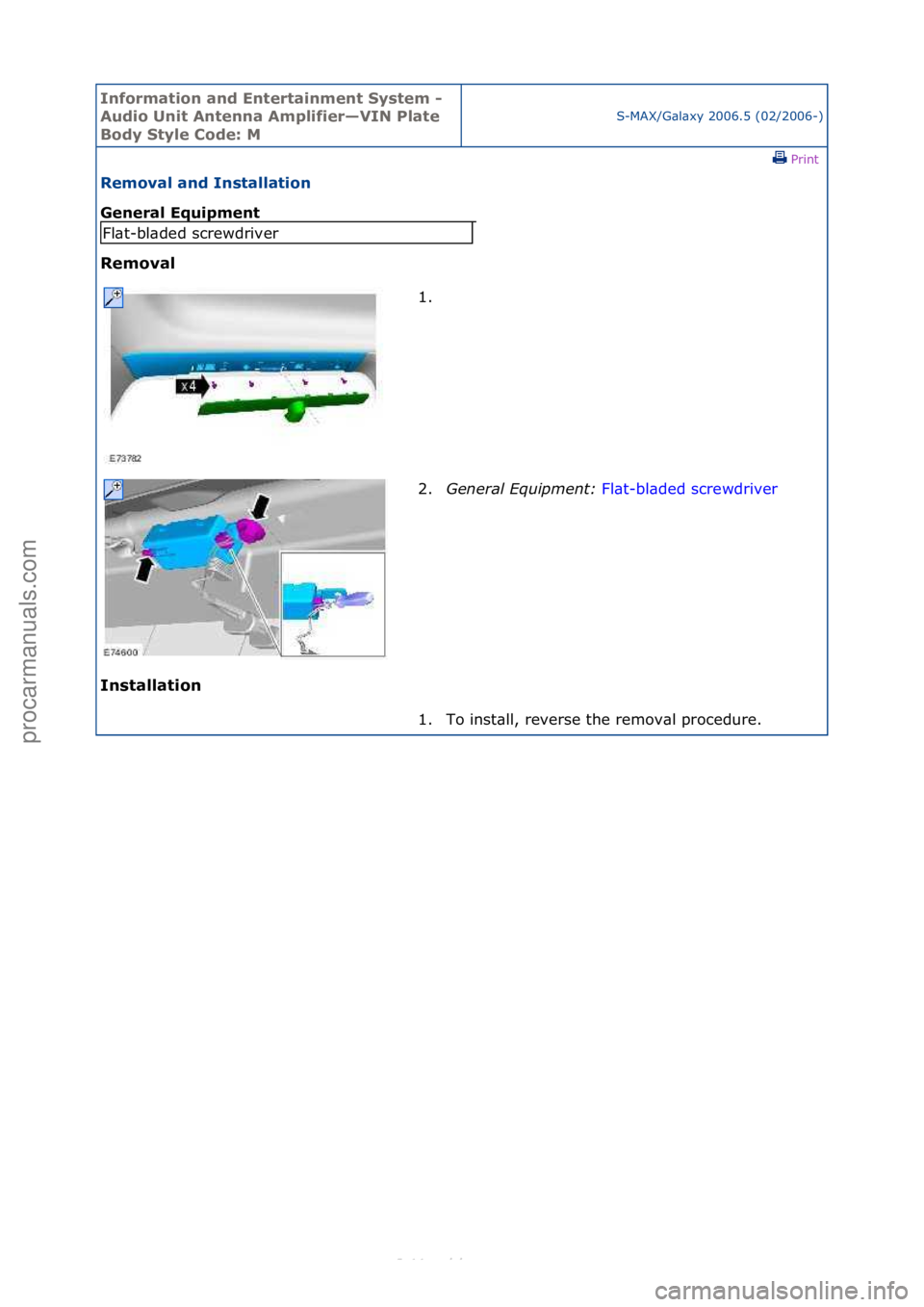 FORD S-MAX 2006  Service Repair Manual Informa\bion and \fn\ber\bainmen\b Sys\bem - 
Audio Uni\b An\benna Amplifier—VIN Pla\be 
Body S\byle Code: M
S-MAX/G\bl\bxy\f2006.5\f(02/2006-)\fPrint \f
Removal and Ins\balla\bion 
General \fquipme