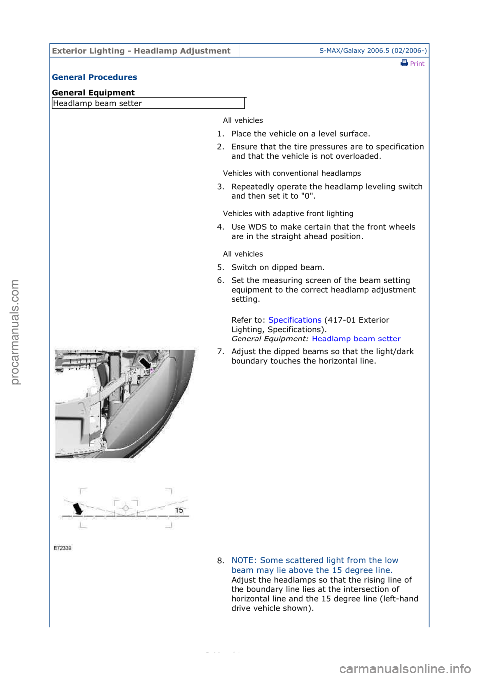 FORD S-MAX 2006  Service Repair Manual Exterior\bLighti\fg\b-\bHeadlamp\bAdjustme\ftS-MAX/G\bl\bxy\f2006.5\f(02/2006-)\fPrint \f
Ge\feral\bProcedures\b
Ge\feral\bEquipme\ft\b
All\fvehicles\f
Ve

hicles\fwith\fconvention\bl\fhe\bdl\bmps\f
V