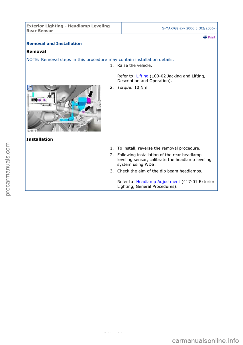 FORD S-MAX 2006  Service Repair Manual Exterior\bLighti\fg\b-\bHeadlamp\bLeveli\fg\b
Rear\bSe\fsorS-MAX/G\bl\bxy\f2006.5\f(02/2006-)\fPrint \f
Removal\ba\fd\bI\fstallatio\f\b
Removal\b
NO

TE:\fRemov\bl\fsteps\fin\fthis\fprocedure\fm\by\fc