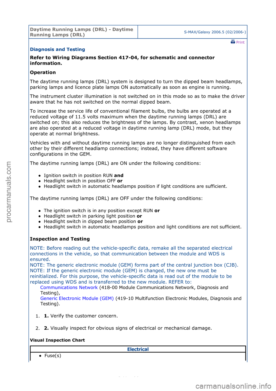 FORD S-MAX 2006  Service Repair Manual Daytime\bRunnin\f\bLamps\b(DRL)\b-\bDaytime\b
Runnin\f\bLamps\b(DRL)S-MAX/G\bl\bxy\f2006.5\f(02/2006-)\fPrint \f
Dia\fnosis\band\bTestin\f\b
Refer\bto\bWirin\f\bDia\frams\bSection\b417-04,\bfor\bschem