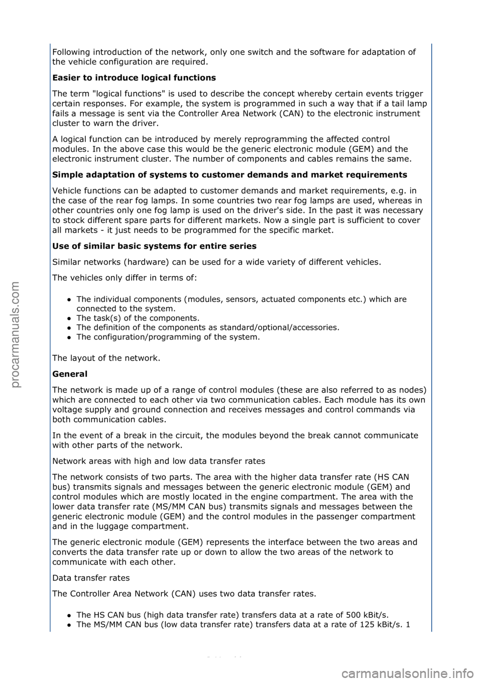 FORD S-MAX 2006  Service Repair Manual Following\fintroduction\fof\fthe\fnetwork,\fonly\fone\fswitch\f\bnd\fthe\fsoftw\bre\ffor\f\bd\bpt\btion\fof\f
the\fvehicle\fconfigur\btion\f\bre\frequired.\f
Easier to introdu\fe logi\fal fun\ftions\f