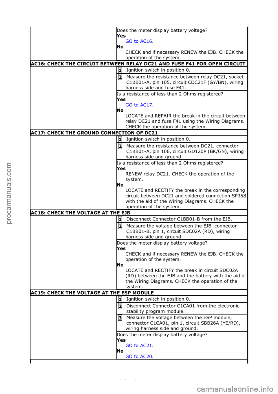 FORD S-MAX 2006  Service Repair Manual Does\fthe\fmeter\fdispl\by\fb\bttery\fvolt\bge?\f
Yes GO\fto\fAC16.\f\f
No 
C

HECK\f\bnd\fif\fnecess\bry\fRENEW\fthe\fEJB.\fCHECK\fthe\f
oper\btion\fof\fthe\fsystem.\f
A\b16: \bHE\bK THE \bIR\bUIT BE