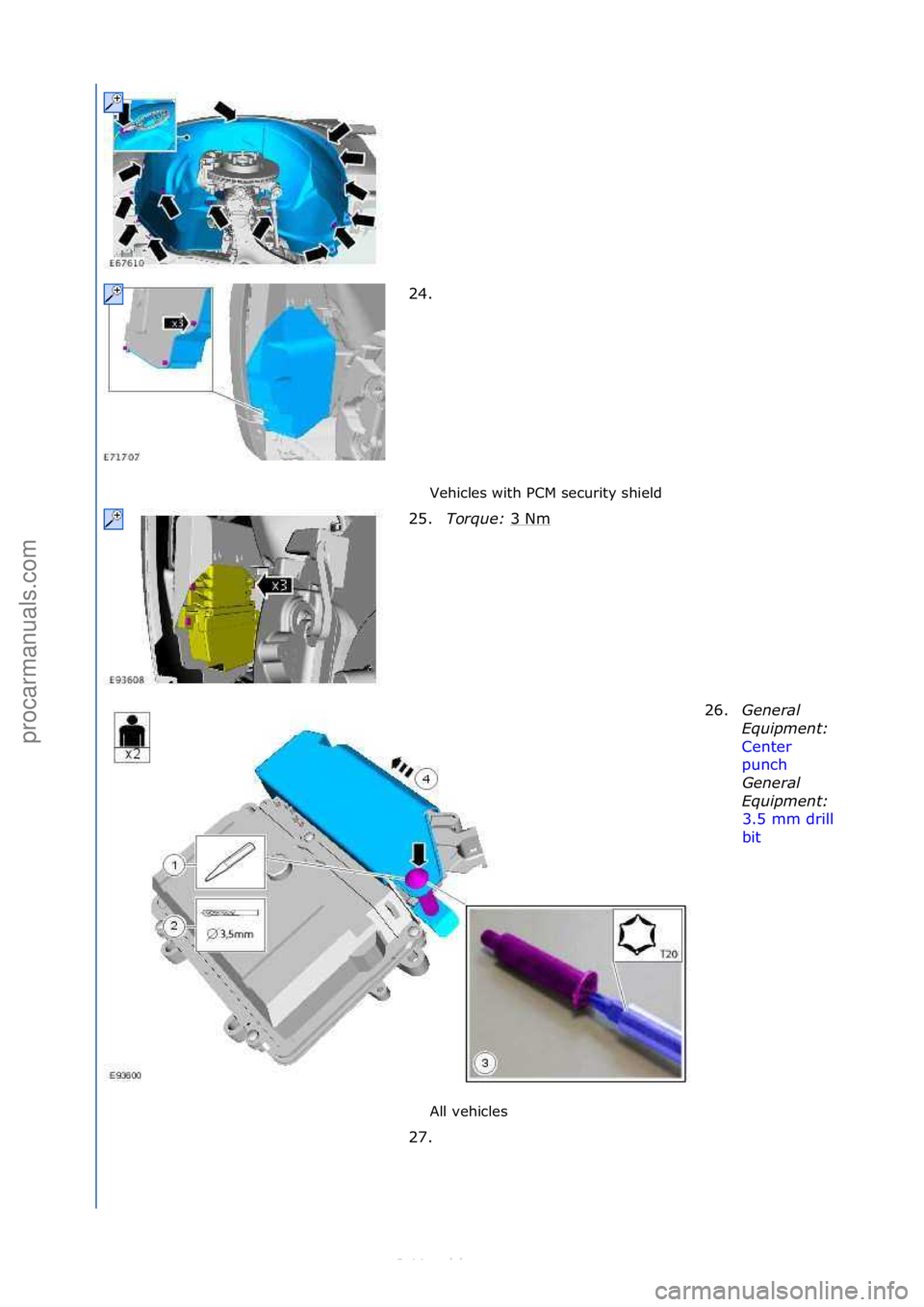 FORD S-MAX 2006  Service Repair Manual Vehicles\fwith\fPCM\fsecurity\fshield\f
All\fvehicles\f
24. \f
2
5

.Torque:\b 3\fNm
\f
26.Genera\f\b
Equipment:\b
Center\f
pun

ch\f
Gen

era\f\b
Equipment:\b
3.5\fmm\fdrill\f
bit \f
27.
\f
\f\f
\f\f