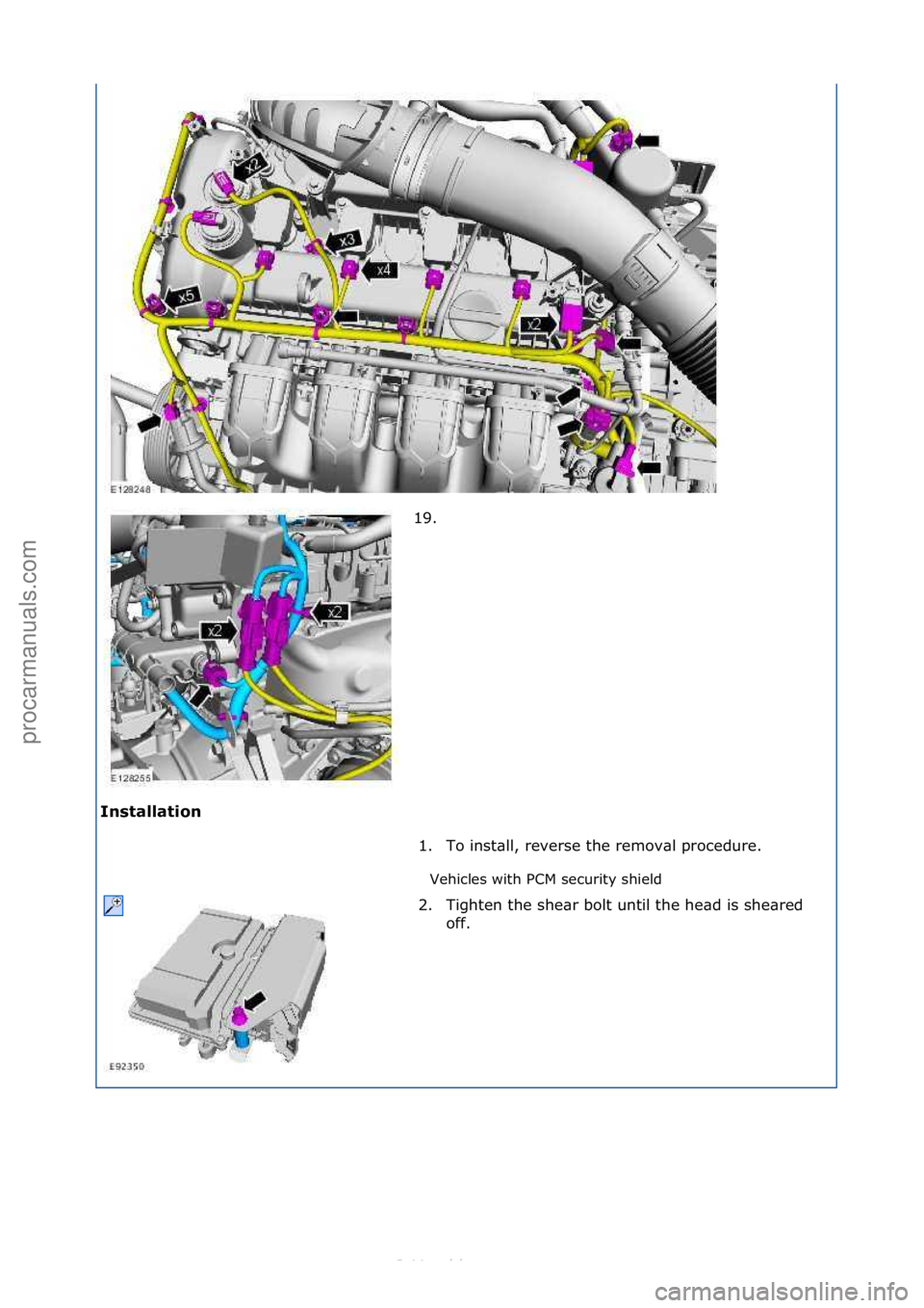 FORD S-MAX 2006  Service Repair Manual Inst\bll\btion Vehicles\fwith\fPCM\fsecurity\fshield\f
19. \f
1 .

To\finst\bll,\freverse\fthe\fremov\bl\fprocedure.\f
2. Tighten\fthe\fshe\br\fbolt\funtil\fthe\fhe\bd\fis\fshe\bred\f off.\f
\f
\f
\f\