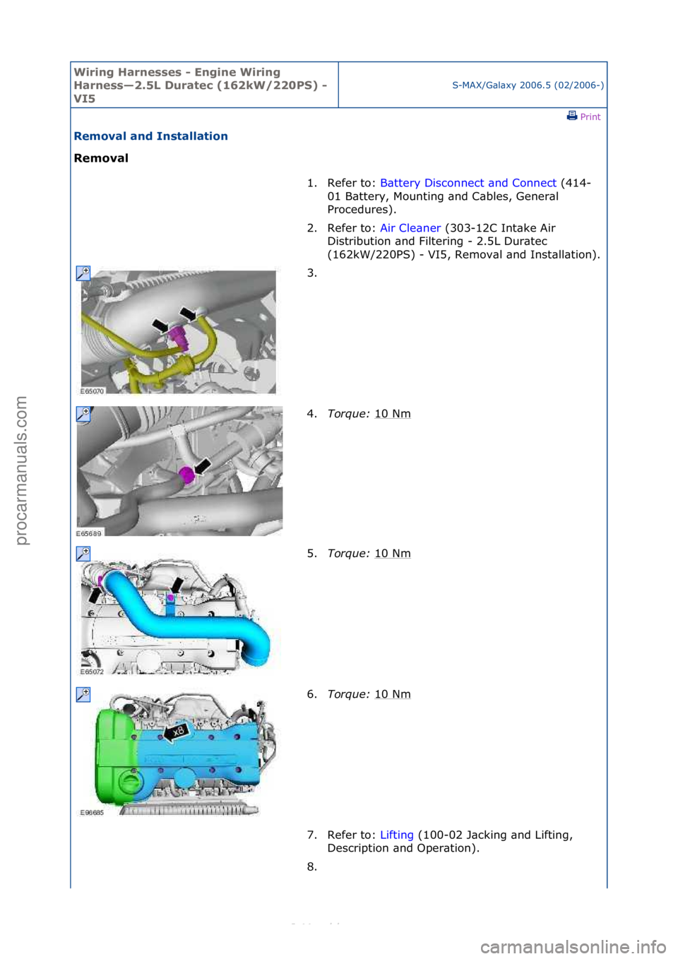 FORD S-MAX 2006  Service Repair Manual Wiring H\brnesses - \fngine Wiring 
H\brness—2.5L Dur\btec (162kW/220PS) - 
VI5
S-MAX/G\bl\bxy\f2006.5\f(02/2006-)\fPrint \f
Remov\bl \bnd Inst\bll\btion 
Remov\bl 
1. Refer\fto:\fB\bt
 tery\fDiscon
