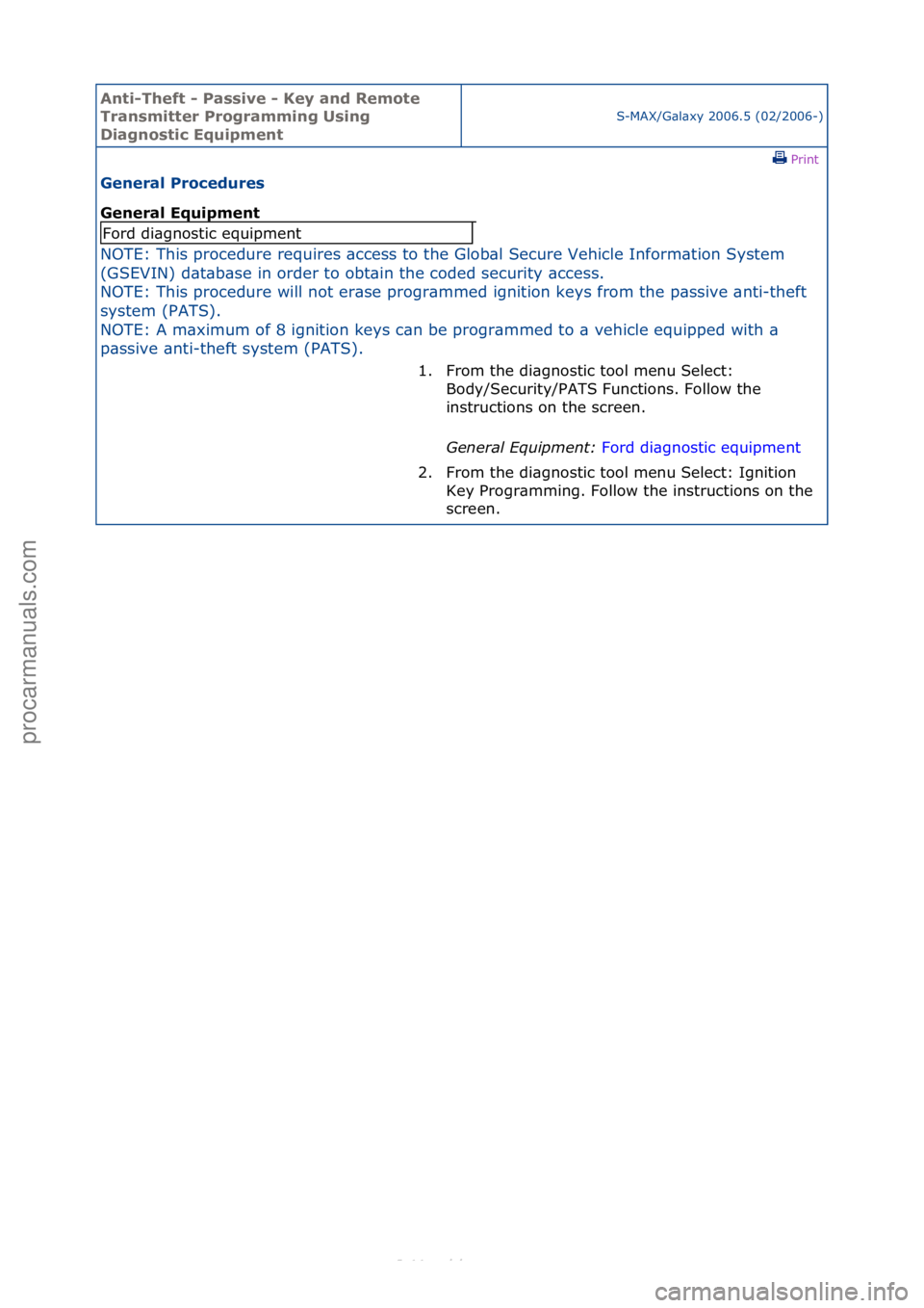 FORD S-MAX 2006  Service Repair Manual Anti-Th\bft - P\fssiv\b - K\by \fnd R\bmot\b 
Tr\fnsmitt\br Progr\fmming Using 
Di\fgnostic Equipm\bnt
S-MAX/G\bl\bxy\f2006.5\f(02/2006-)\fPrint \f
G\bn\br\fl Proc\bdur\bs 
G\bn\br\fl Equipm\bnt 
NOTE