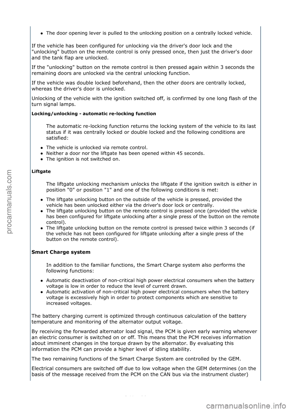 FORD S-MAX 2006  Service Repair Manual The\fdoor\fopening\flever\fis\fpulled\fto\fthe\funlocking\fposition\fon\f\b\fcentr\blly\flocked\fvehicle.\f
If\fthe\fvehicle\fh\bs\fbeen\fconfigured\ffor\funlocking\fvi\b\fthe\fdriver's\fdoor\flo