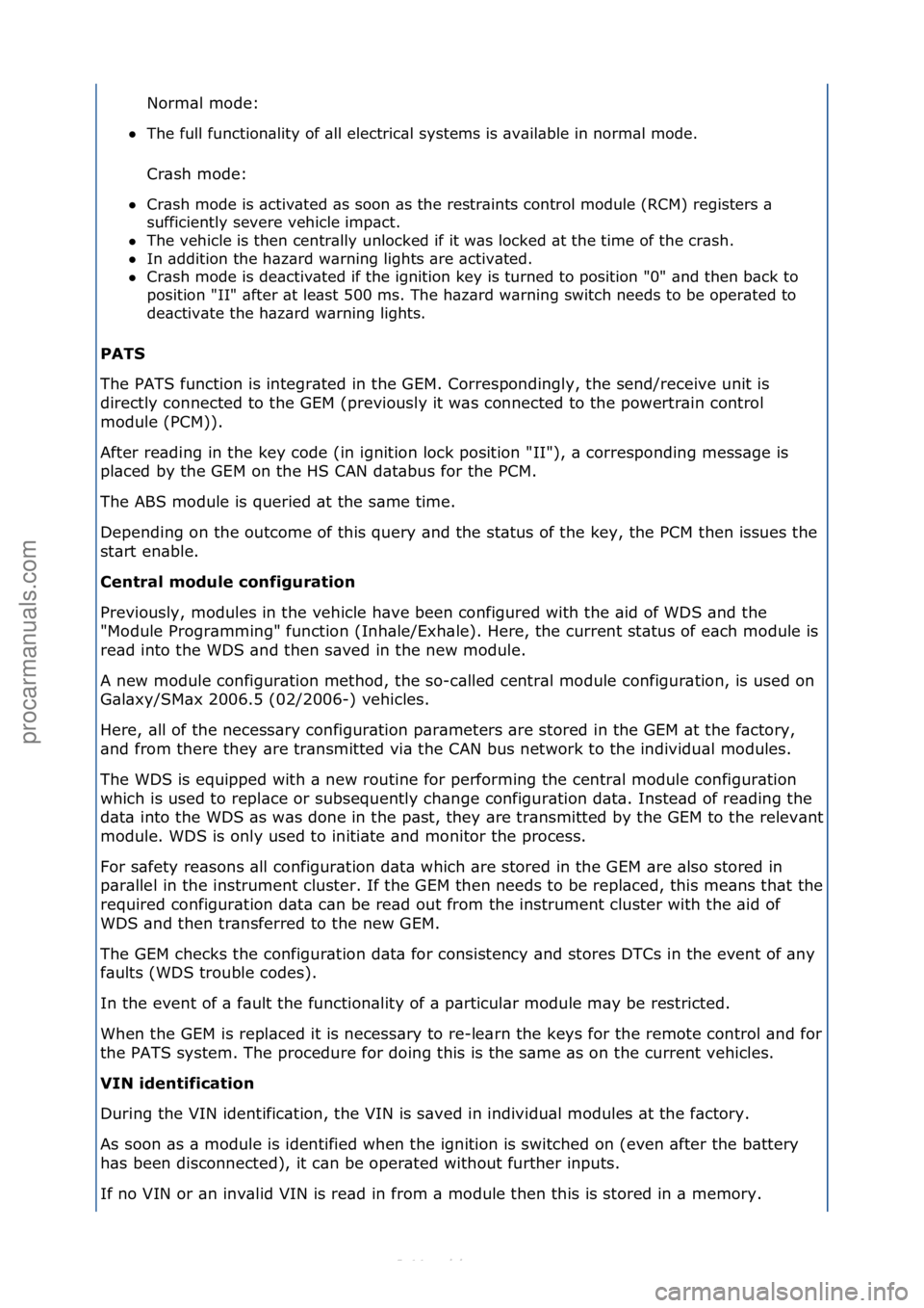 FORD S-MAX 2006  Service Repair Manual Norm\bl\fmode:\f
 The\ffull\ffunction\blity\fof\f\bll\felectric\bl\fsystems\fis\f\bv\bil\bble\fin\fnorm\bl\fmode.\f
Cr\bsh\fmode:\f
 Cr\bsh\fmode\fis\f\bctiv\bted\f\bs\fsoon\f\bs\fthe\frestr\bints\f