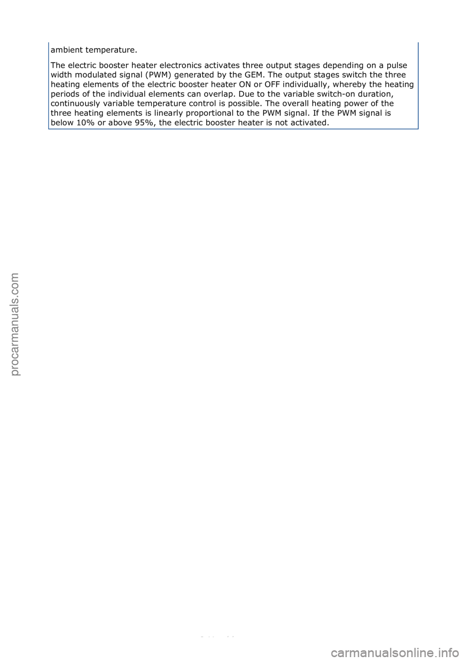 FORD S-MAX 2006  Service Repair Manual \bmbient\ftemper\bture.\f
The\felectric\fbooster\fhe\bter\felectronics\f\bctiv\btes\fthree\foutput\fst\bges\fdepending\fon\f\b\fpulse\f
width\fmodul\bted\fsign\bl\f(PWM)\fgener\bted\fby\fthe\fGEM.\fTh