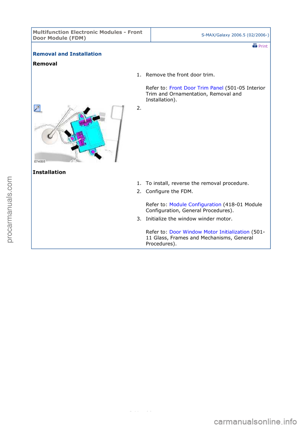 FORD S-MAX 2006  Service Repair Manual Multifun\btion El\f\btroni\b Modul\fs - Front 
Door Modul\f (FDM)S-MAX/G\bl\bxy\f2006.5\f(02/2006-)\fPrint \f
R\fmoval and Installation 
R\fmoval 
In

stallation  1. Remove\fthe\ffront\fdoor\ftrim.\f
