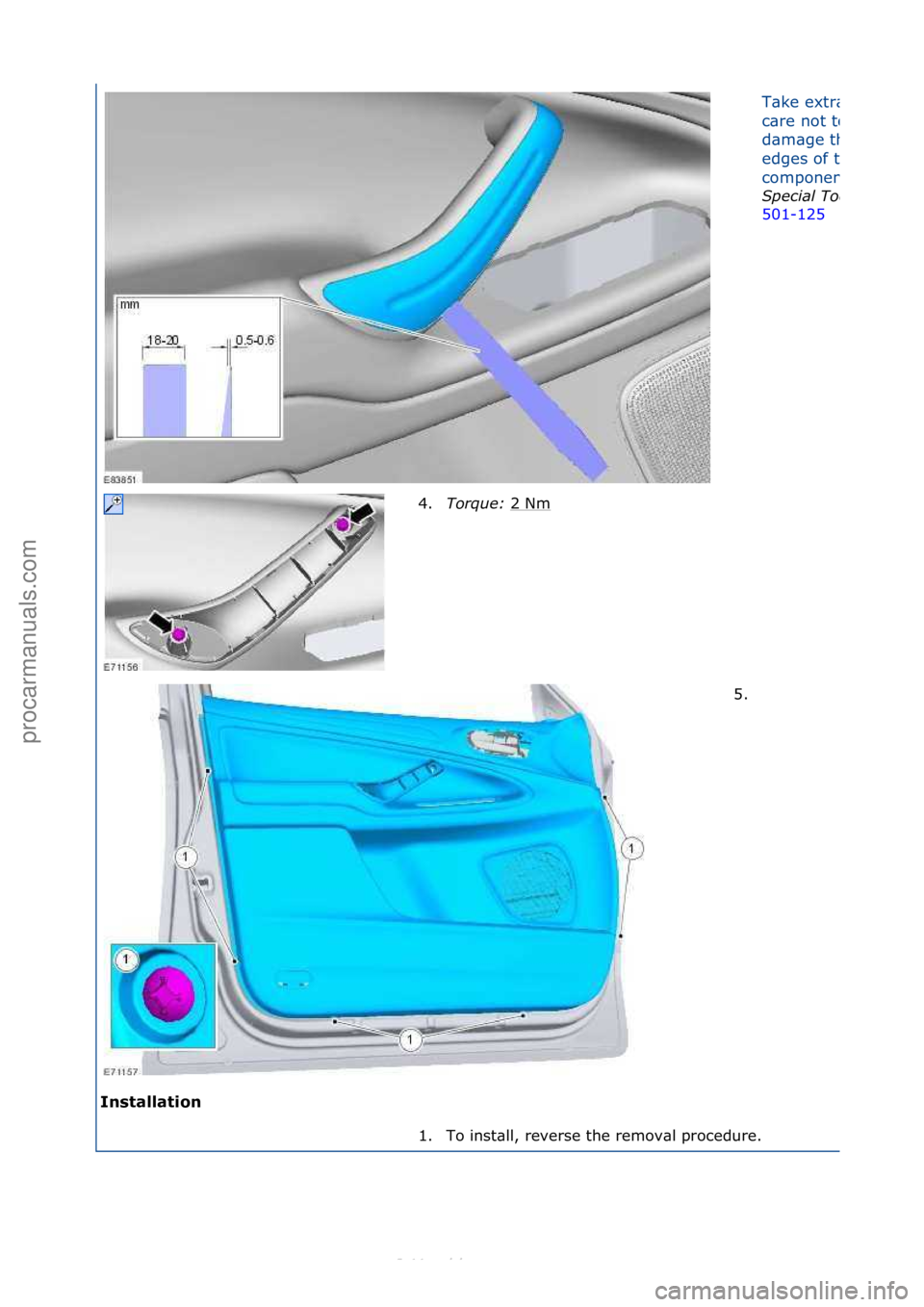 FORD S-MAX 2006  Service Repair Manual Installation\b
T\bke\fextr\b\f
c\bre\fnot\fto\f
d\bm\bge\fthe\f
edges\fof\fthe\f
component.
Special\bTool(\f):\b
501-125\f
4. To
rque:\b 2\fNm
\f
5. \f
1. To\finst\bll,\freverse\fthe\fremov\bl\fproced