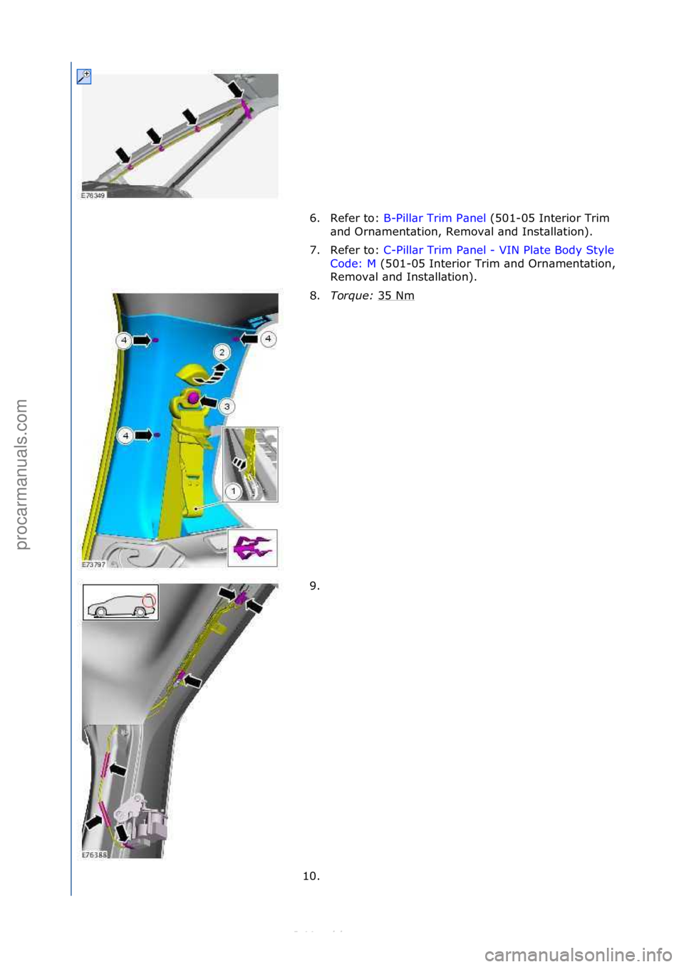 FORD S-MAX 2006  Service Repair Manual 6. Refer\fto:\fB-Pill\br\fTrim\fP\bnel\f(501-05\fInterior\fTrim\f
\bnd
\fOrn\bment\btion,\fRemov\bl\f\bnd\fInst\bll\btion).\f
7. Refer\fto:\f C-Pill\br\fTrim\fP\bnel\f-\fVIN\fPl\bte\fBody\fStyle\f
Co 