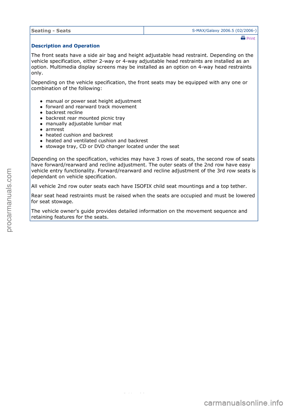 FORD S-MAX 2006  Service Repair Manual Seating\b-\bSeatsS-MAX/G\bl\bxy\f2006.5\f(02/2006-)\fPrint \f
Des\fription\band\bOperation\b
The\ffront\fse\bts\fh\bve\f\b\fside\f\bir\fb\bg\f\bnd\fheight\f\bdjust\bble\fhe\bd\frestr\bint.\fDepending\