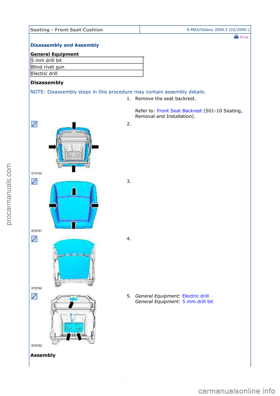 FORD S-MAX 2006  Service Repair Manual Seating\b-\bFr\fnt\bSeat\bCushi\fnS-MAX/G\bl\bxy\f2006.5\f(02/2006-)\fPrint \f
Disassembly\band\bAssembly\b
General\bEquipment\b
Disassembly\b
NO

TE:\fDis\bssembly\fsteps\fin\fthis\fprocedure\fm\by\f