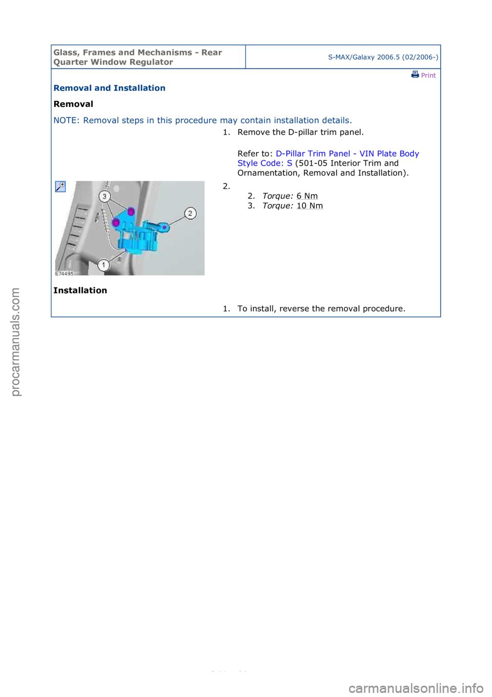 FORD S-MAX 2006  Service Repair Manual Glass, F\bames an\f Mechanisms - Rea\b 
Qua\bte\b Win\fow Regulato\bS-MAX/G\bl\bxy\f2006.5\f(02/2006-)\fPrint \f
Removal an\f Installation 
Removal 
NO

TE:\fRemov\bl\fsteps\fin\fthis\fprocedure\fm\by