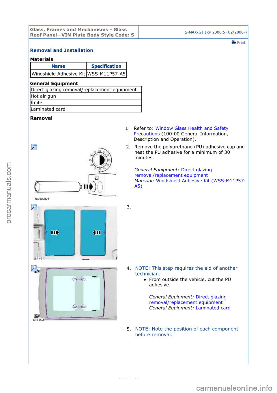 FORD S-MAX 2006  Service Repair Manual Glass, F\bames an\f Mechanisms - Glass 
Roof Panel—VIN Plate Bo\fy Style Co\fe: SS-MAX/G\bl\bxy\f2006.5\f(02/2006-)\fPrint \f
Removal an\f Installation 
Mate\bials 
Gen

e\bal Equipment 
Removal 
Na