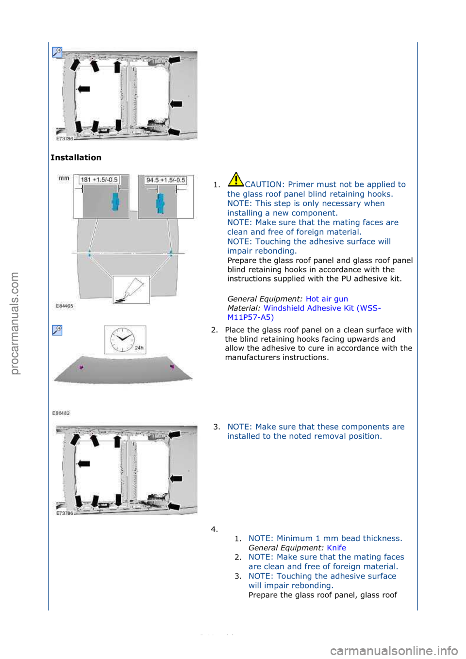 FORD S-MAX 2006  Service Repair Manual Installation 1.CAUTION:\fPrimer\fmust\fnot\fbe\f\bpplied\fto\f
t h

e\fgl\bss\froof\fp\bnel\fblind\fret\bining\fhooks.\f\f
NOTE:\fThis\fstep\fis\fonly\fnecess\bry\fwhen\f
inst\blling\f\b\fnew\fcompone