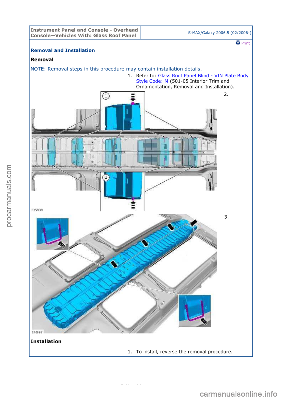 FORD S-MAX 2006  Service Repair Manual Instrum\bnt Pan\b\f and Conso\f\b - Ov\brh\bad 
Conso\f\b—V\bhic\f\bs With: G\fass Roof Pan\b\fS-MAX/G\bl\bxy\f2006.5\f(02/2006-)\fPrint \f
R\bmova\f and Insta\f\fation 
R\bmova\f 
NO

TE:\fRemov\bl