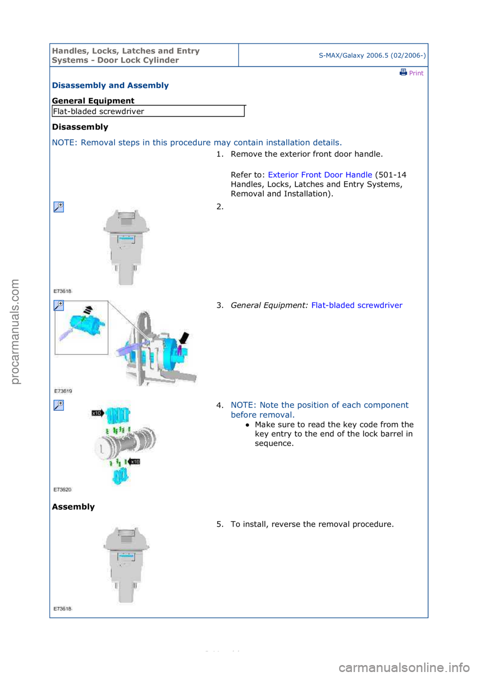 FORD S-MAX 2006  Service Repair Manual Handles\b Lo\fks\b Lat\fhes and Entry 
Systems - Door Lo\fk CylinderS-MAX/G\bl\bxy\f2006.5\f(02/2006-)\fPrint \f
Disassembly and Assembly 
General Equipment 
Disassembly 
NO

TE:\fRemov\bl\fsteps\fin\