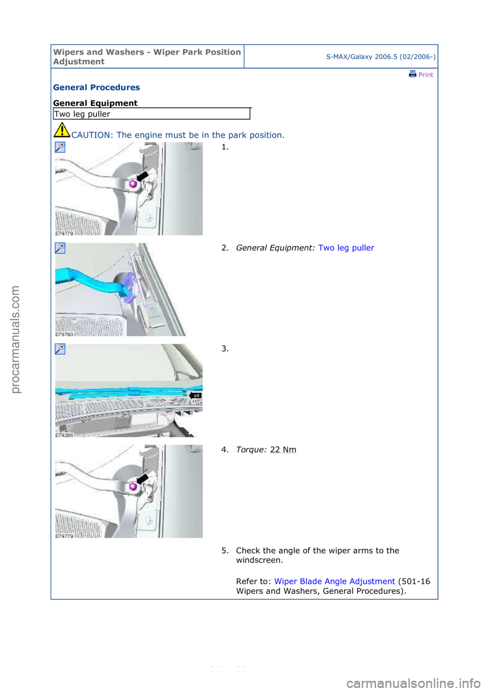 FORD S-MAX 2006  Service Repair Manual Wipers \bnd W\bshers \f Wiper P\brk Position 
AdjustmentS-MAX/G\bl\bxy\f2006.5\f(02/2006-)\fPrint \f
Gener\bl Procedures 
Gener\bl Equipment 
CAUTION:\fThe\fengine\fmust\fbe\fin\fthe\fp\brk\fposition.
