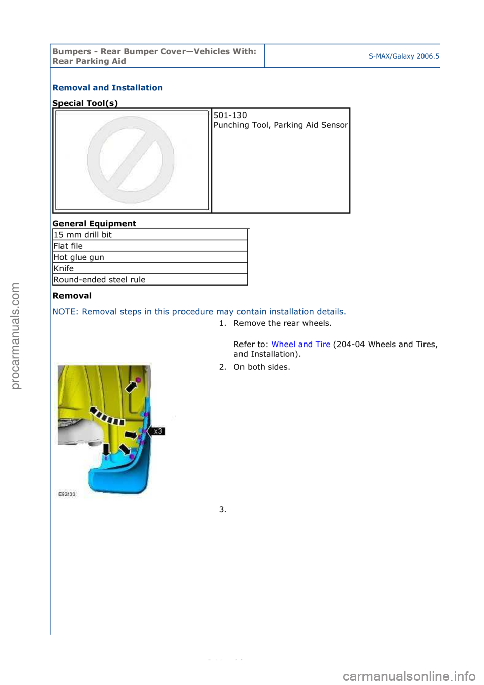 FORD S-MAX 2006  Service Repair Manual Bumpers\b-\bRear\bBumper\b\fover—Vehicles\bWith:\b
Rear\bParking\bAidS-MAX/G\bl\bxy\f2006.5\f(02/2006
Removal\band\bInstallation\b
Special\bTool(s)\b
Gen
eral\bEquipment\b
Removal\b
N O

TE:\fRemov\