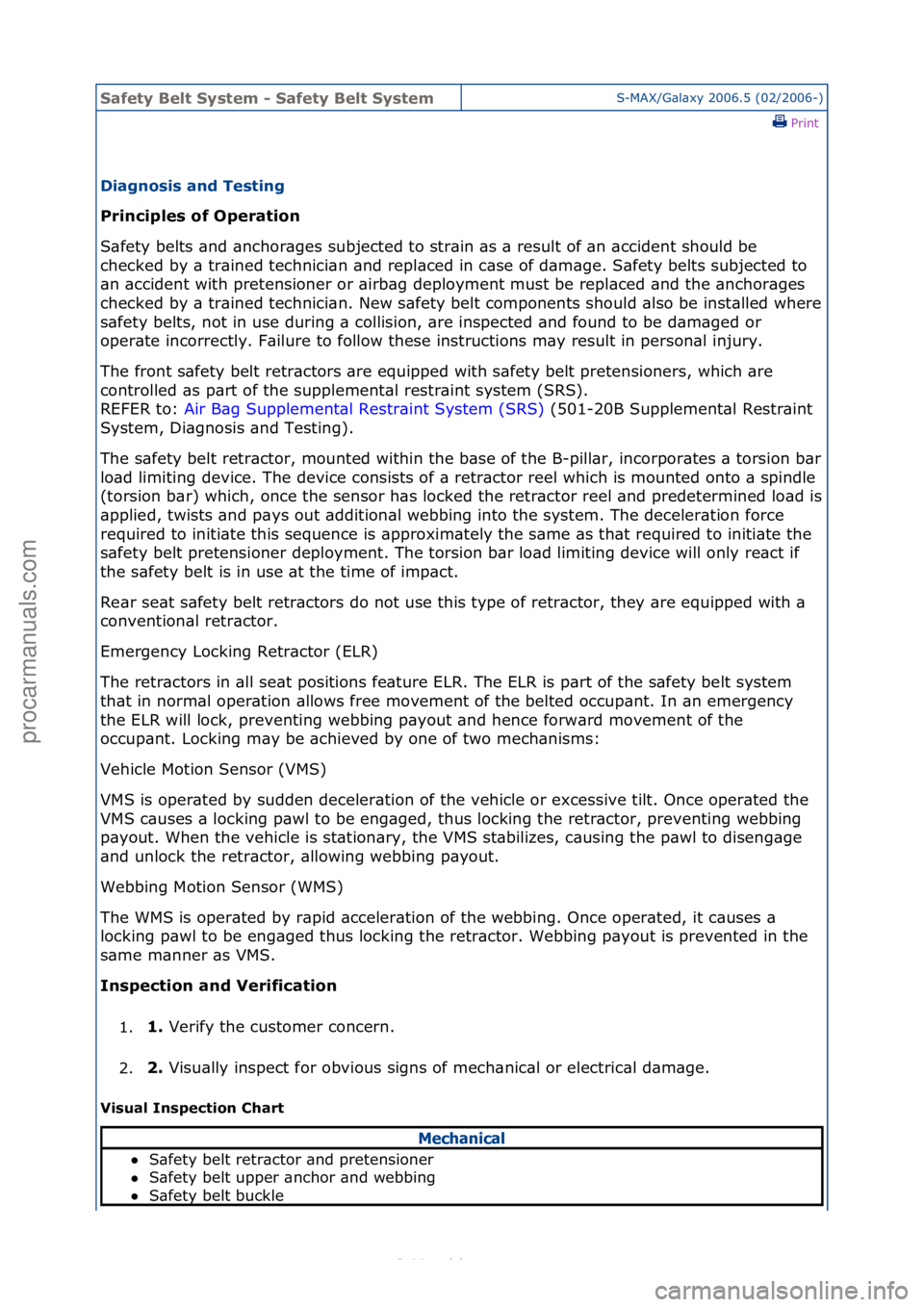 FORD S-MAX 2006  Service Repair Manual Safety \belt System \f Safety \belt SystemS-MAX/G\bl\bxy\f2006.5\f(02/2006-)\fPrint \f
Diagnosis and Testing 
Principles of Operation 
S\b

fety\fbelts\f\bnd\f\bnchor\bges\fsubjected\fto\fstr\bin\f\bs