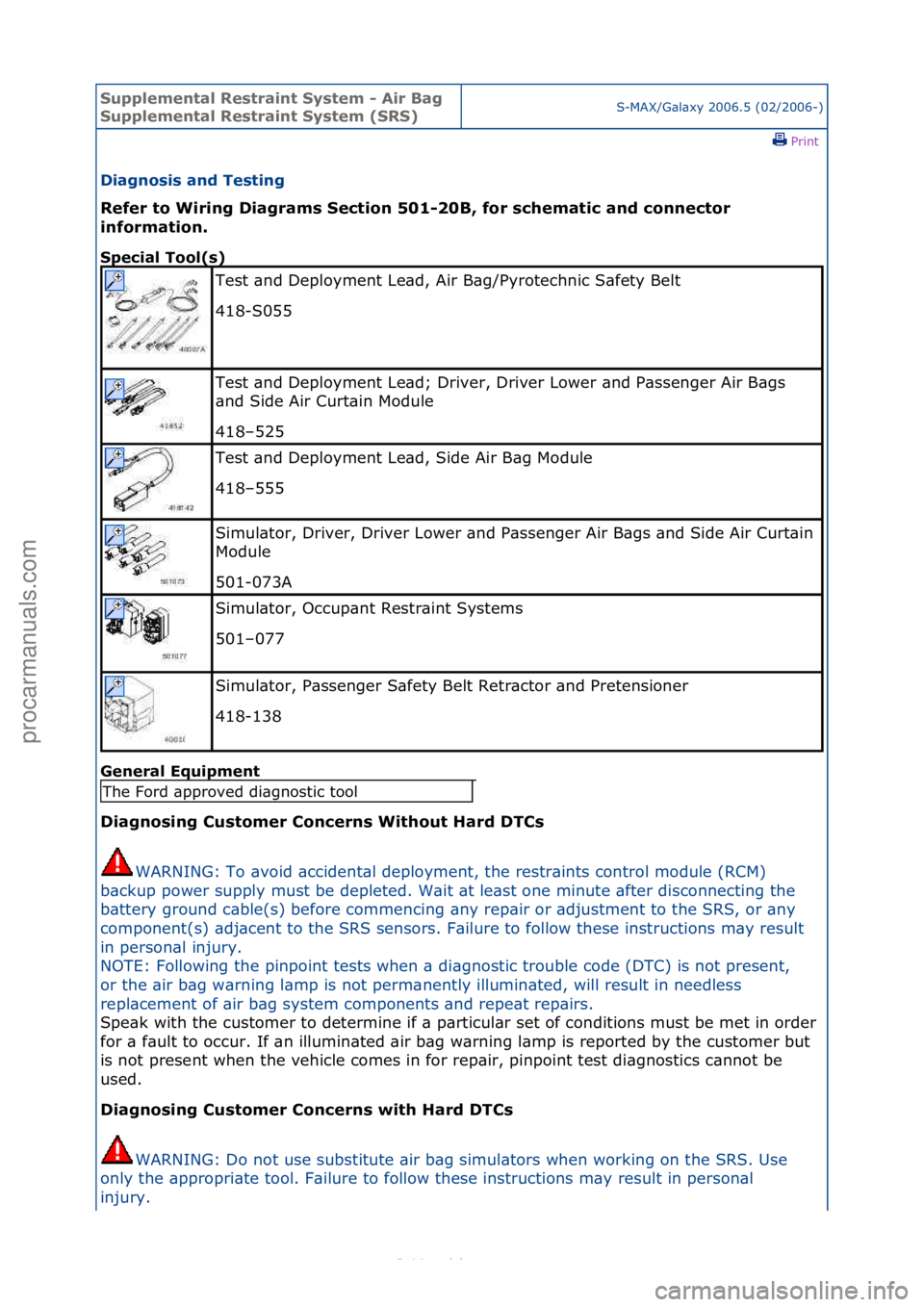 FORD S-MAX 2006  Service Repair Manual Supplemen\bal Re\f\brain\b Sy\f\bem - Air Bag 
Supplemen\bal Re\f\brain\b Sy\f\bem (SRS)S-MAX/G\bl\bxy\f2006.5\f(02/2006-)\fPrint \f
Diagno\fi\f and Te\f\bing 
Refer \bo Wiring Diagram\f Sec\bion 501-