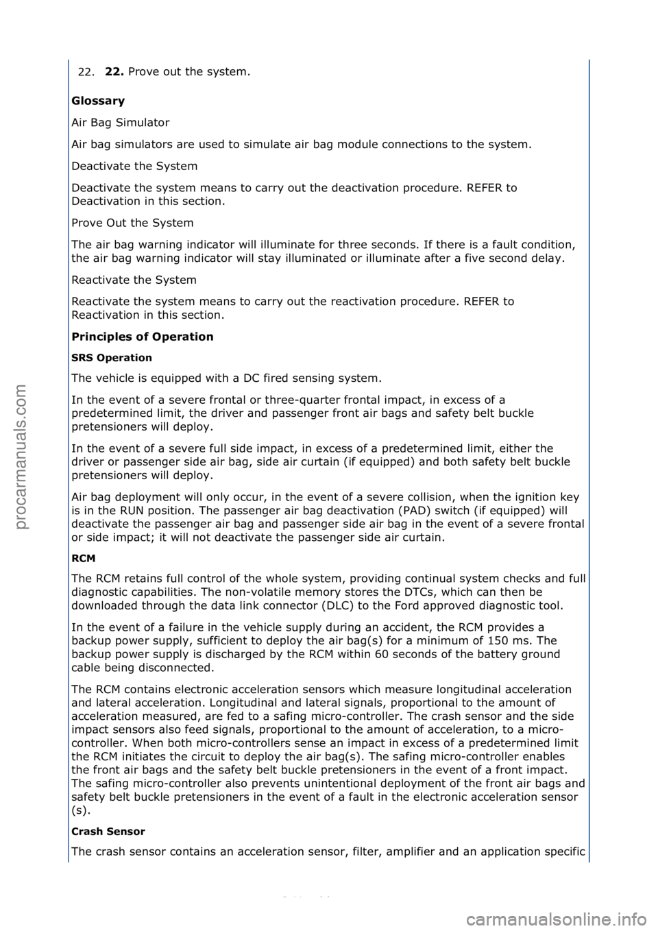 FORD S-MAX 2006  Service Repair Manual 22.22. 
Prove\fout\fthe\fsystem.\f
G
lo\f\fary 
Air\fB\bg\fSimul\btor\f
Air\fb\bg\fsimul\btors\f\bre\fused\fto\fsimul\bte\f\bir\fb\bg\fmodule\fconnections\fto\fthe\fsystem.\f
De\bctiv\bte\fthe\fSystem