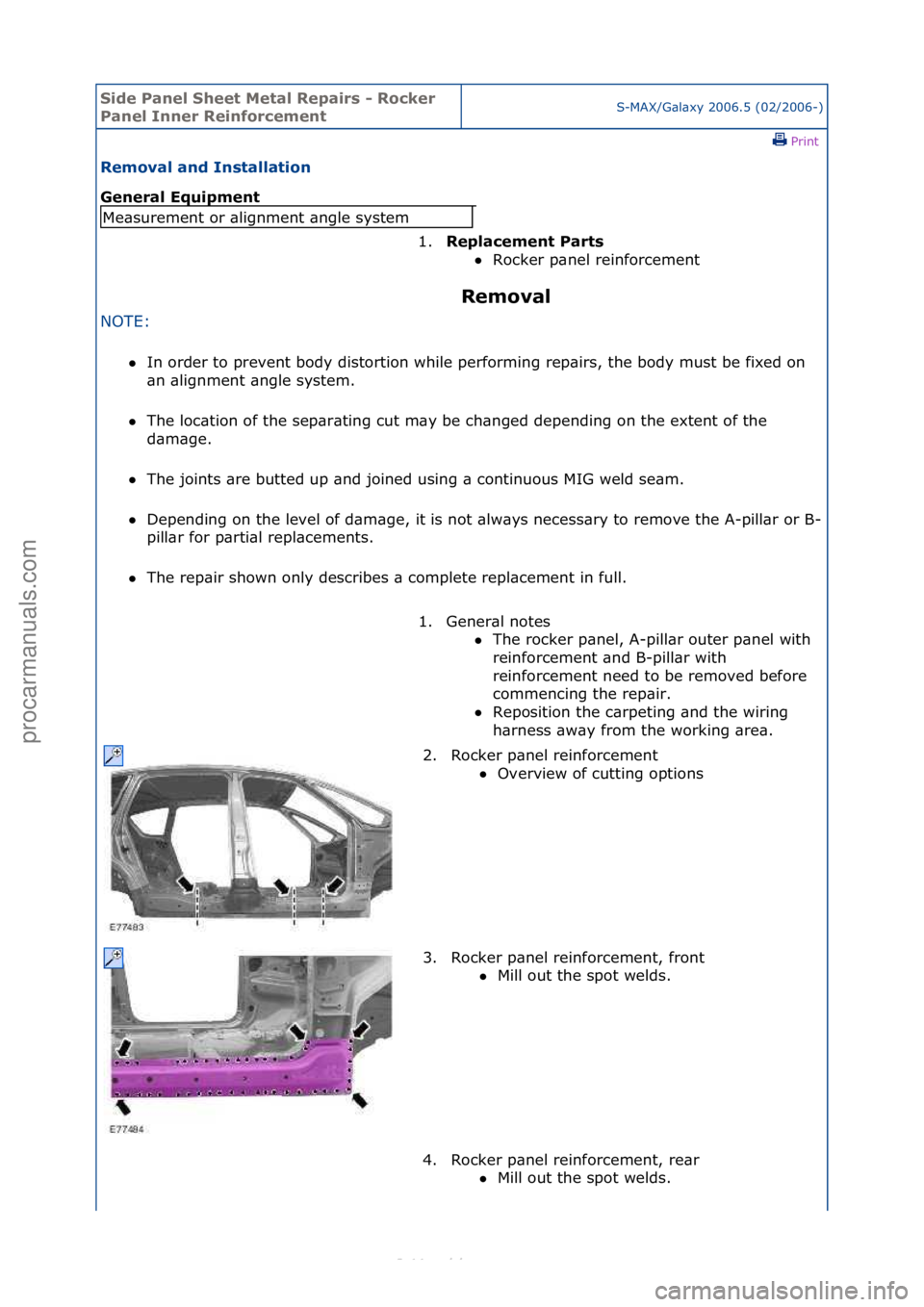 FORD S-MAX 2006  Service Repair Manual Side Pa\bel Sheet \fetal Repairs - Rocker 
Pa\bel I\b\ber Rei\bforceme\btS-MAX/G\bl\bxy\f2006.5\f(02/2006-)\fPrint \f
Removal a\bd I\bstallatio\b 
Ge\beral Equipme\bt 
Removal 
NOTE:\f\f
In\forder\ft