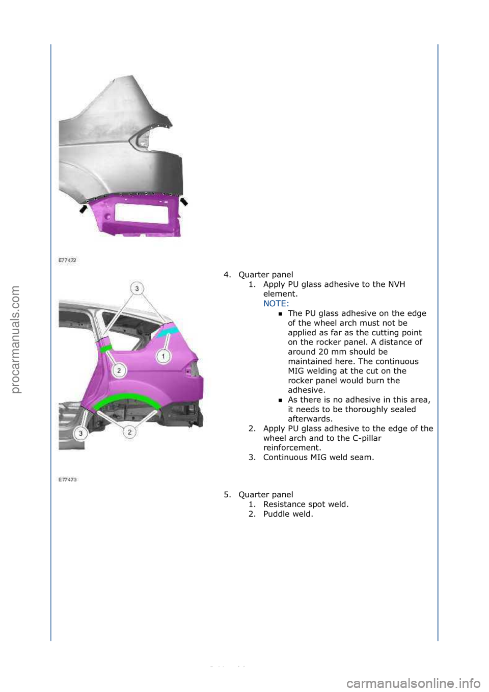 FORD S-MAX 2006  Service Repair Manual 4. Qu\brter\fp\bnel\f1. Apply\fPU\fgl\bss\f\bdhesive\fto\fthe\fNVH\felement.\f
NOTE:\f\f
The\fPU\fgl\bss\f\bdhesive\fon\fthe\fedge\f
of

\fthe\fwheel\f\brch\fmust\fnot\fbe\f
\bpplied\f\bs\ff\br\f\bs\