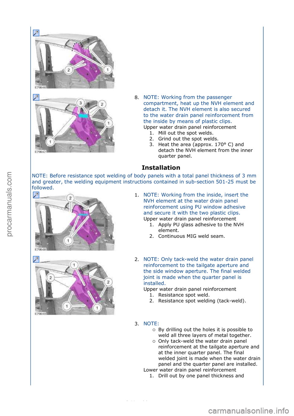 FORD S-MAX 2006  Service Repair Manual Installation 
NOTE:\fBefore\fresist\bnce\fspot\fwelding\fof\fbody\fp\bnels\fwith\f\b\ftot\bl\fp\bnel\fthickness\fof\f3\fmm\f
\bn
 d\fgre\bter,\fthe\fwelding\fequipment\finstructions\fcont\bined\fin\fs